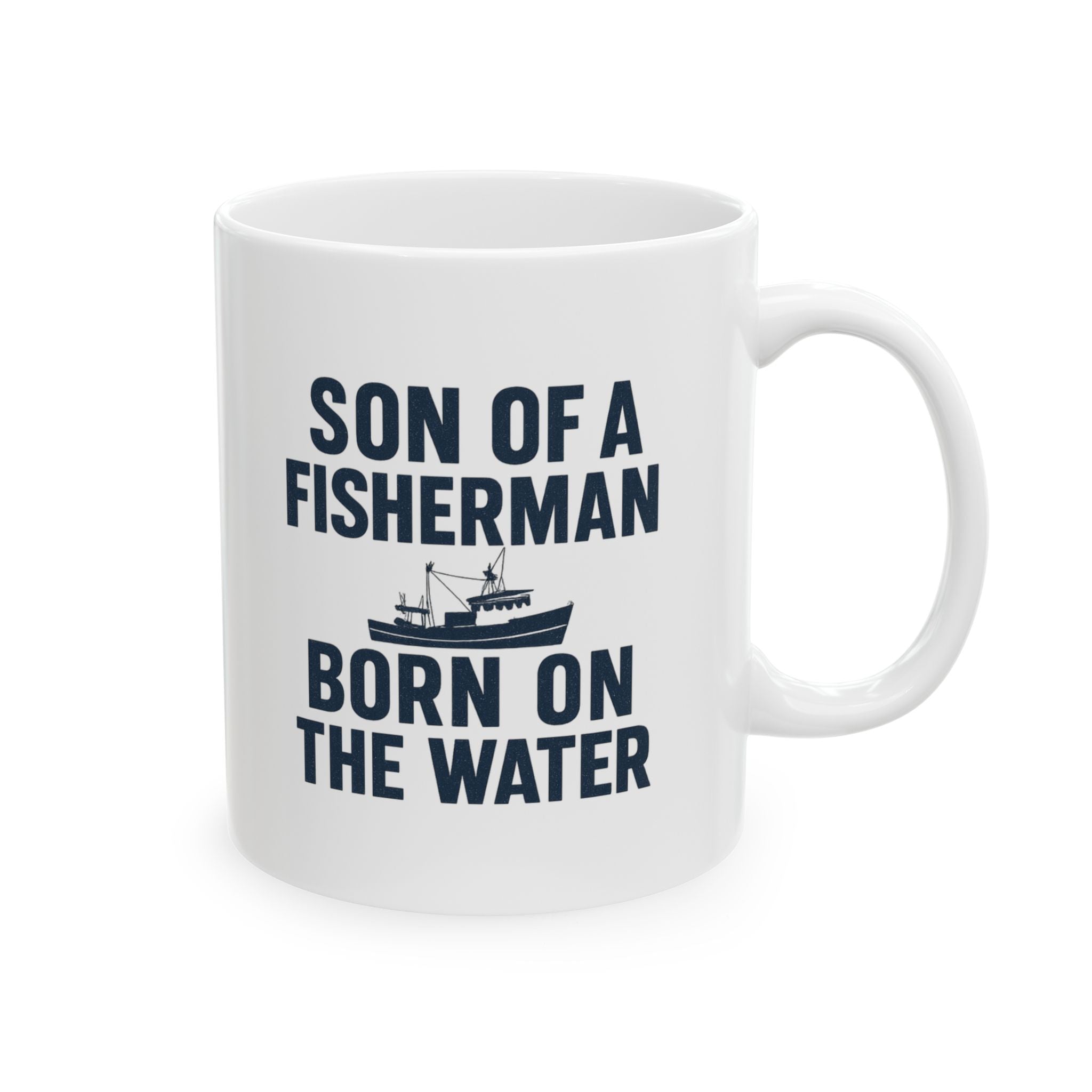 Son Of A Fisherman Born On The Water Coffee Mug | Unique Gift | Ceramic Mug