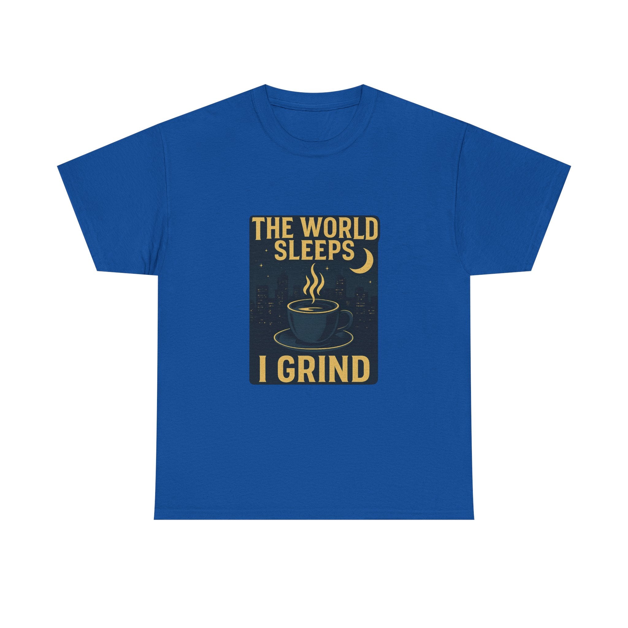 Night Shift Worker The World Sleeps I Grind T-Shirt