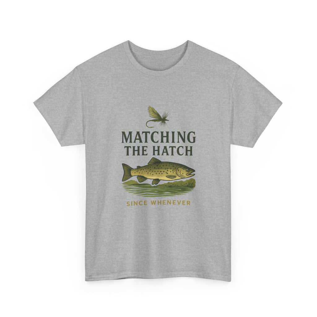 Fly Fisher Matching The Hatch Since Whenever T-Shirt