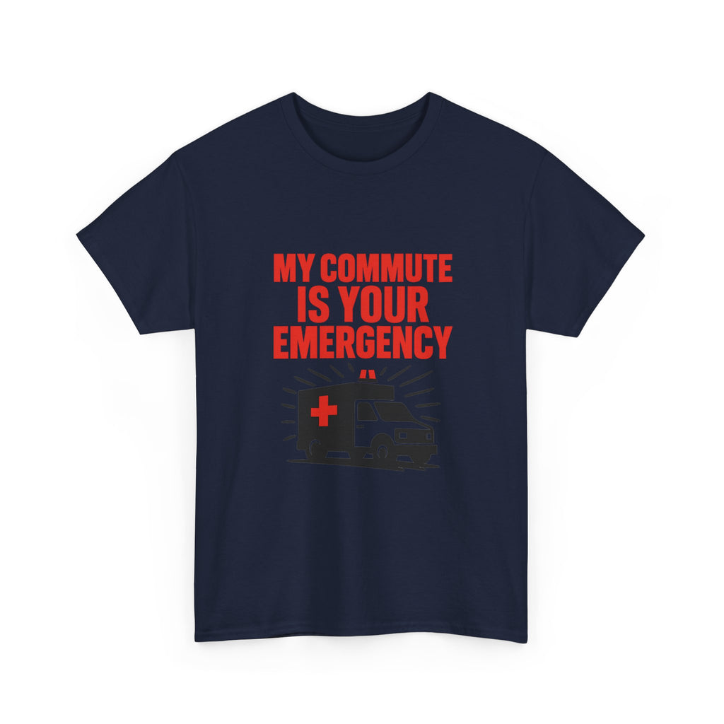 Paramedic My Commute Is Someone Else's Emergency T-Shirt | Unique Gift | Graphic Tee