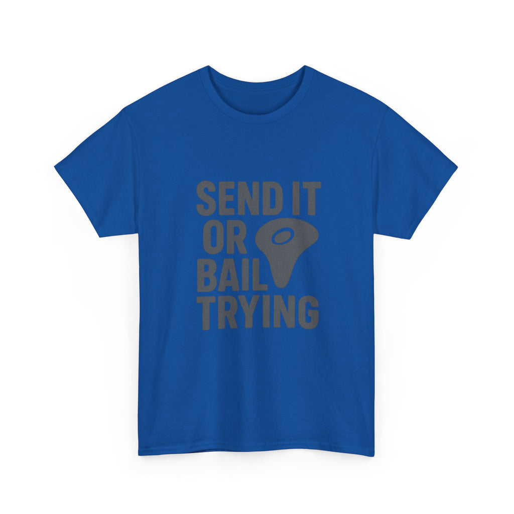 Rock Climber Send It Or Bail Trying T-Shirt | Unique Gift | Graphic Tee