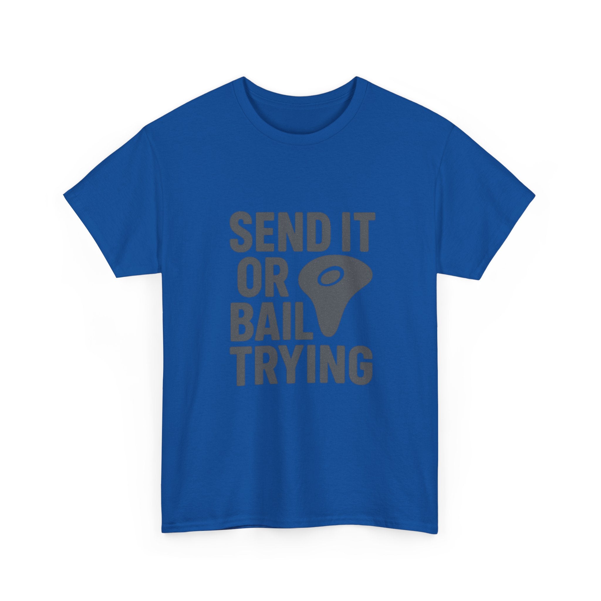 Rock Climber Send It Or Bail Trying T-Shirt | Unique Gift | Graphic Tee