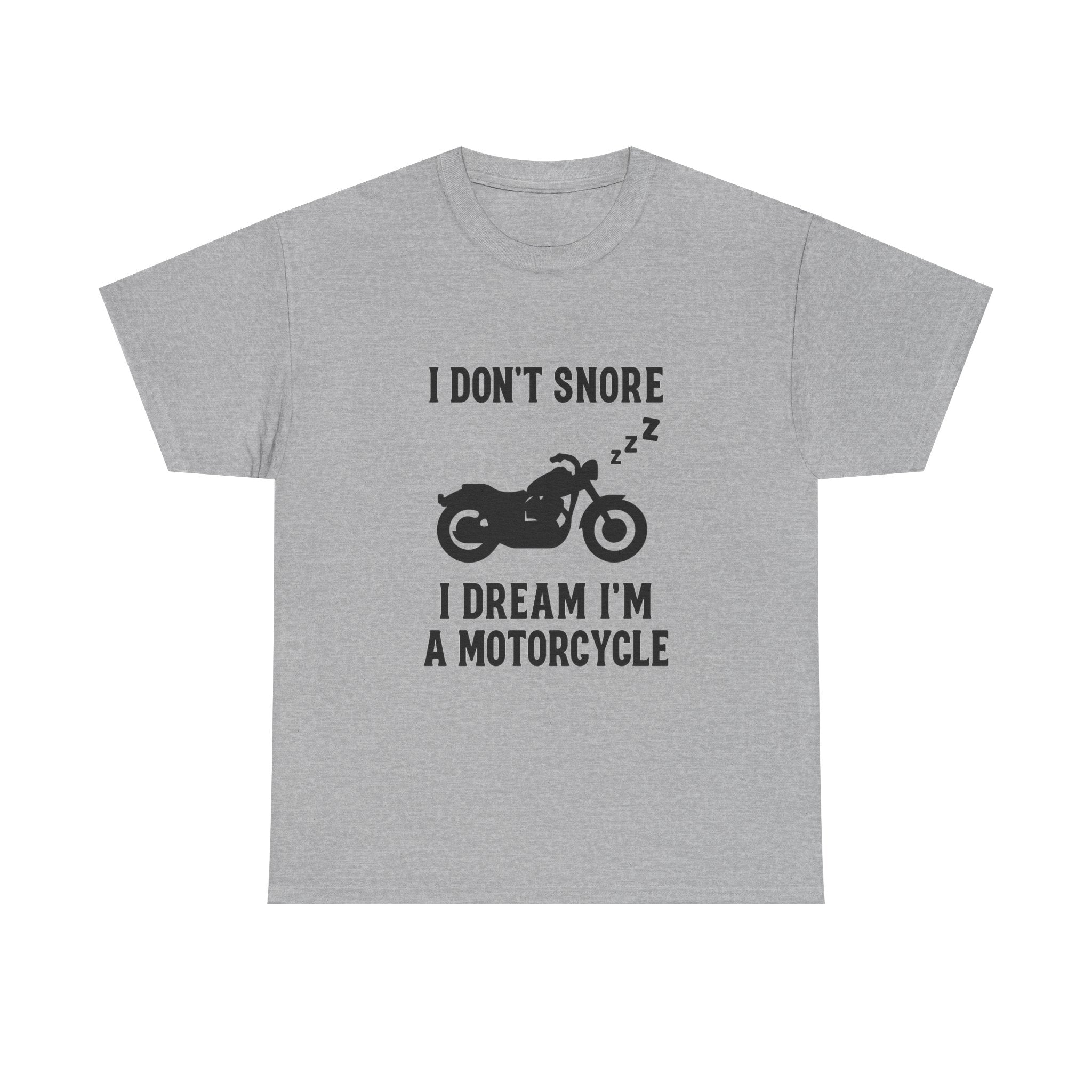 I Dont Snore I Dream Im A Motorcycle Funny T-Shirt | Funny Gift | Graphic Tee