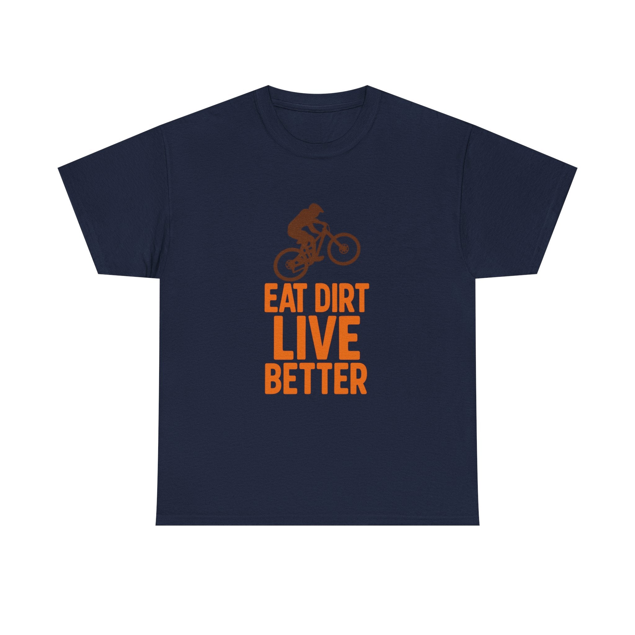 Mountain Biker Eat Dirt Live Better T-Shirt | Unique Gift | Graphic Tee