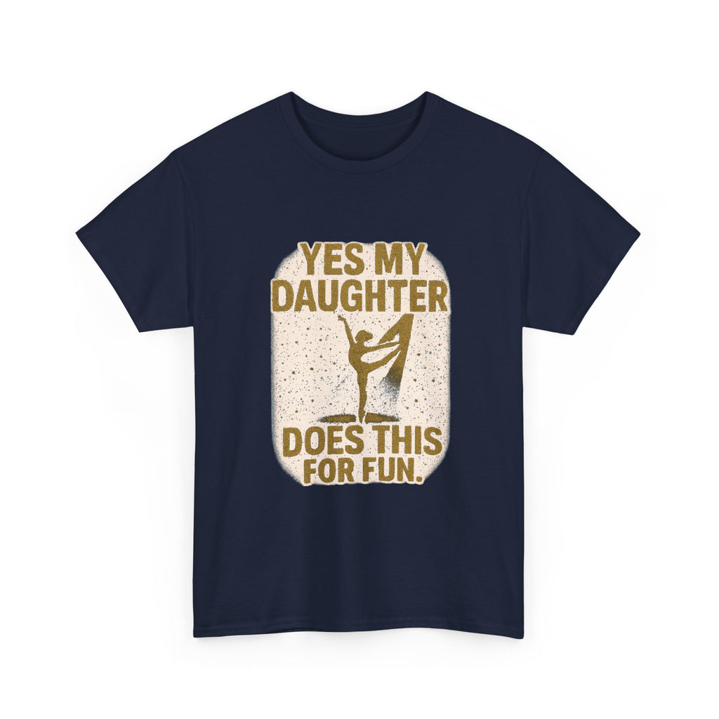 Proud Dance Dad Yes My Daughter Does This For Fun T-Shirt | Gift for Dad | Graphic Tee