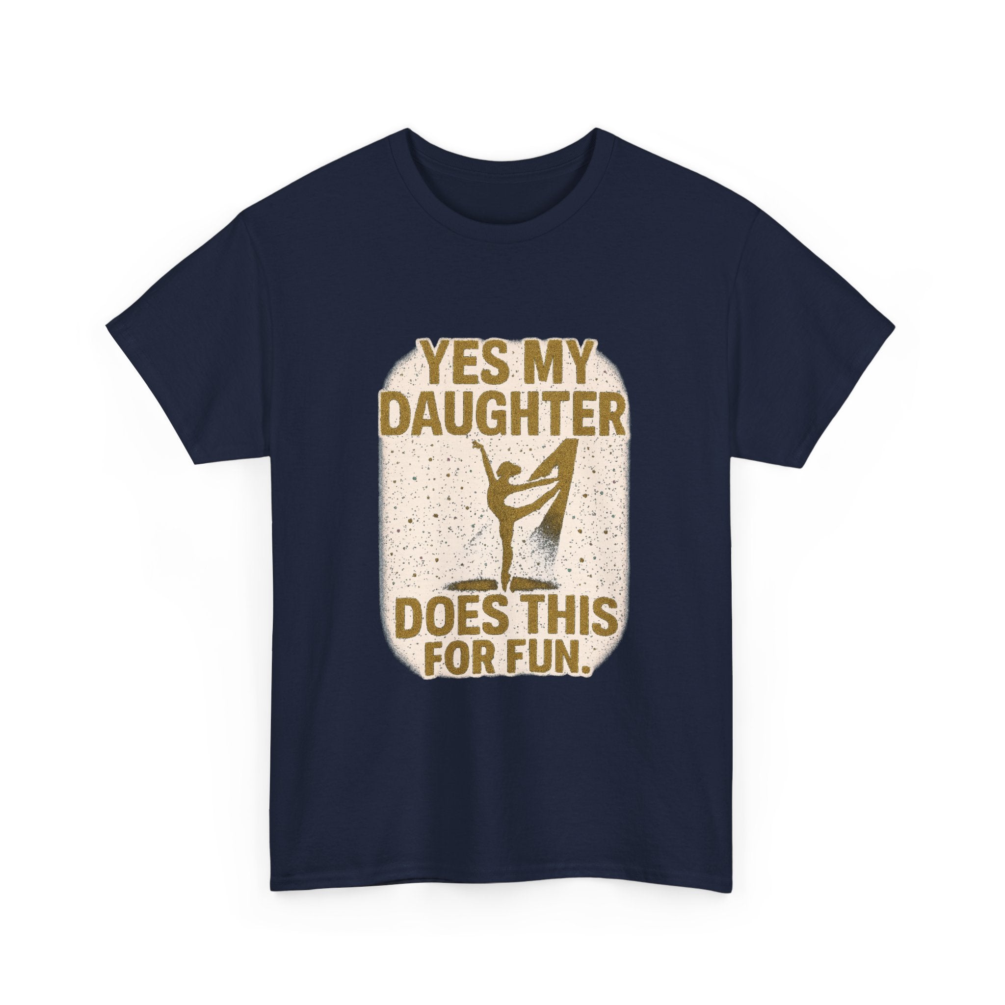 Proud Dance Dad Yes My Daughter Does This For Fun T-Shirt | Gift for Dad | Graphic Tee