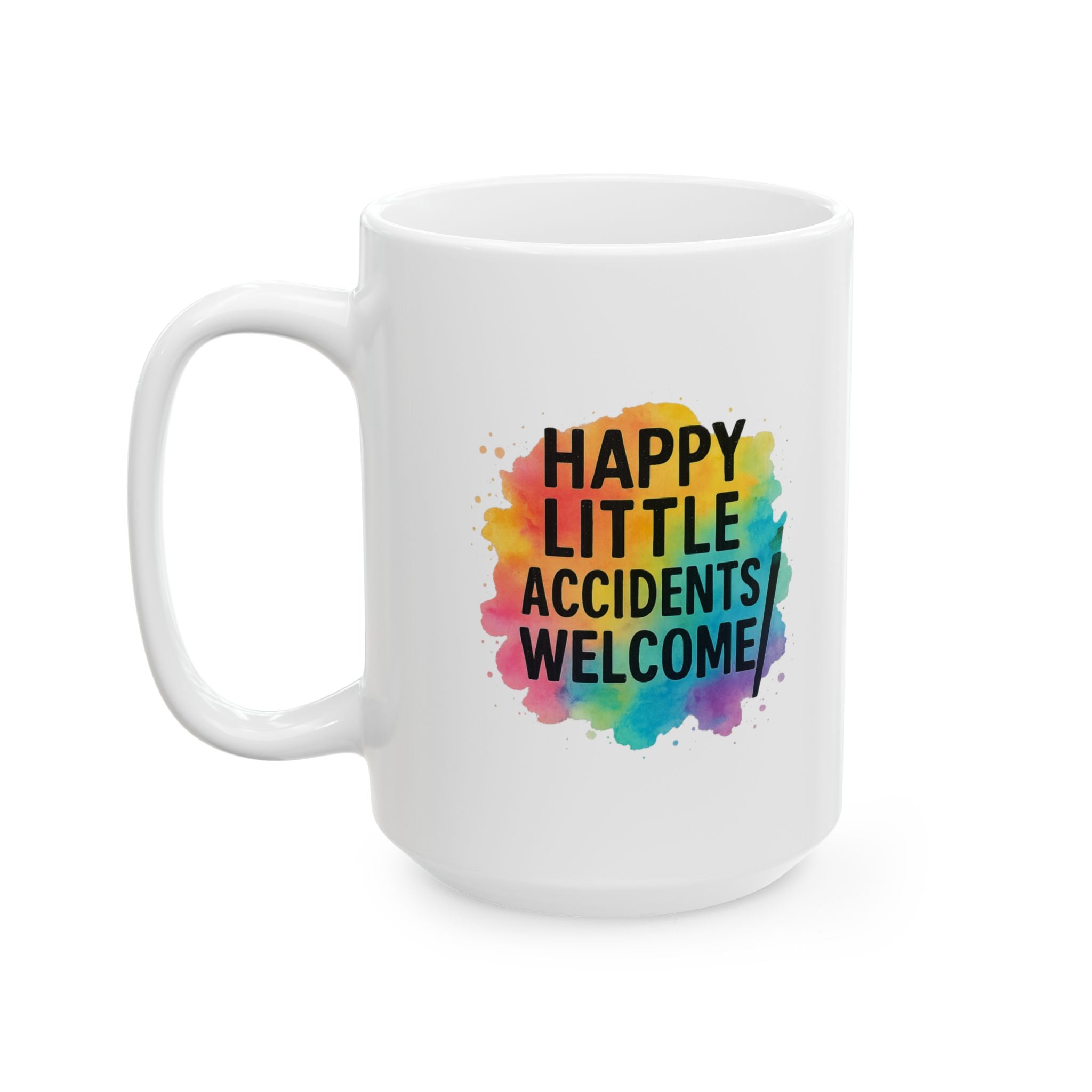 Watercolor Artist Happy Little Accidents Welcome Coffee Mug | Unique Gift | Ceramic Mug