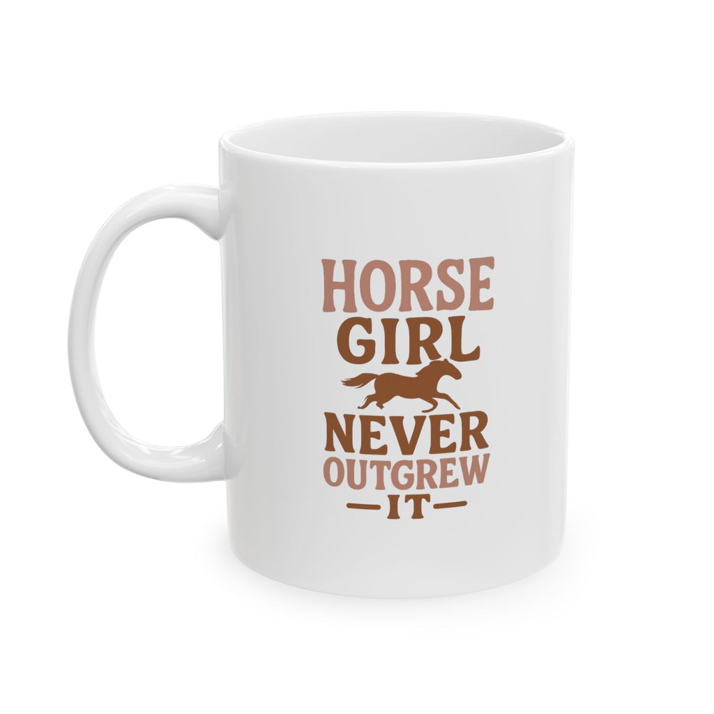Horse Girl Never Outgrew It Coffee Mug | Unique Gift | Ceramic Mug