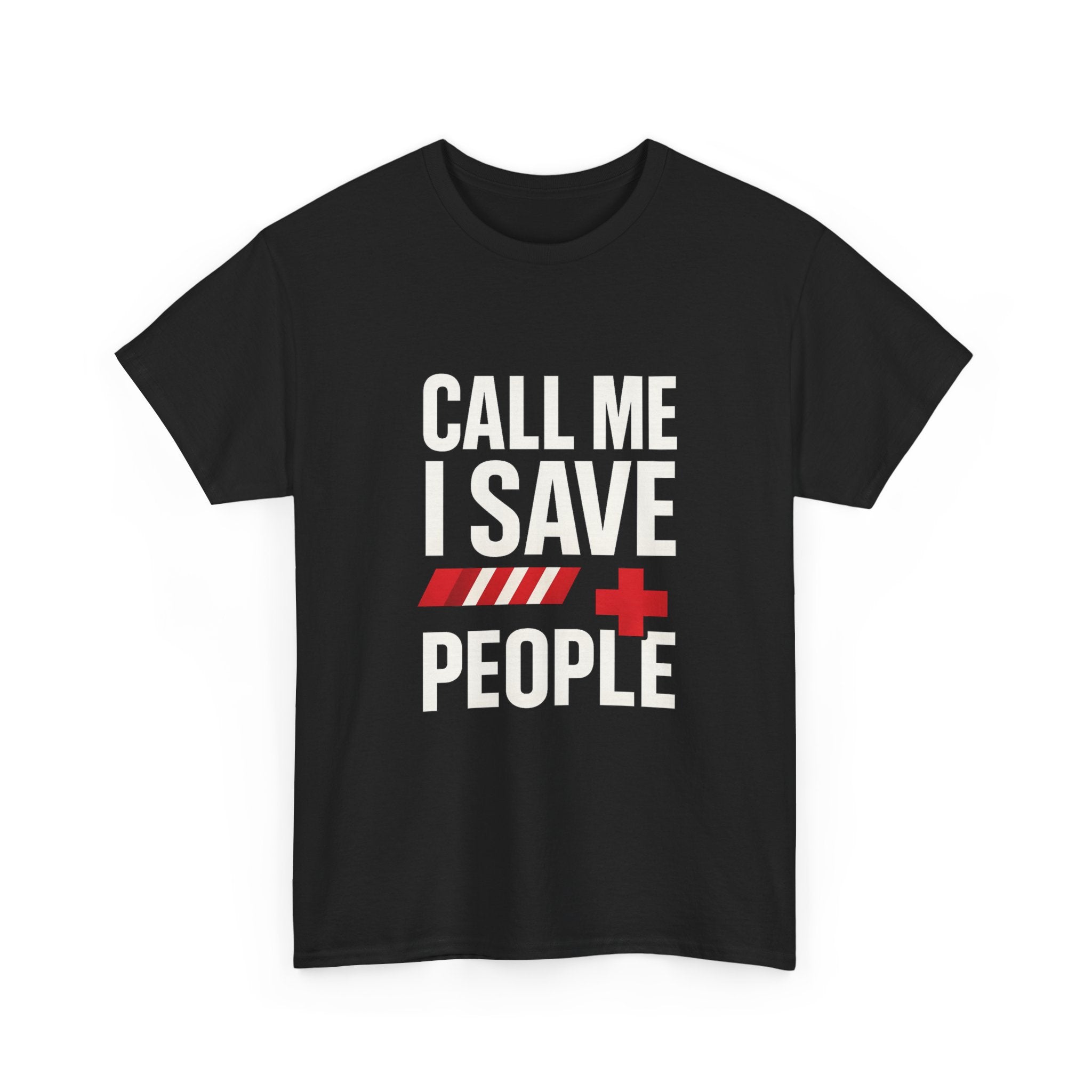Paramedic Call Me I Save People T-Shirt | Unique Gift | Graphic Tee