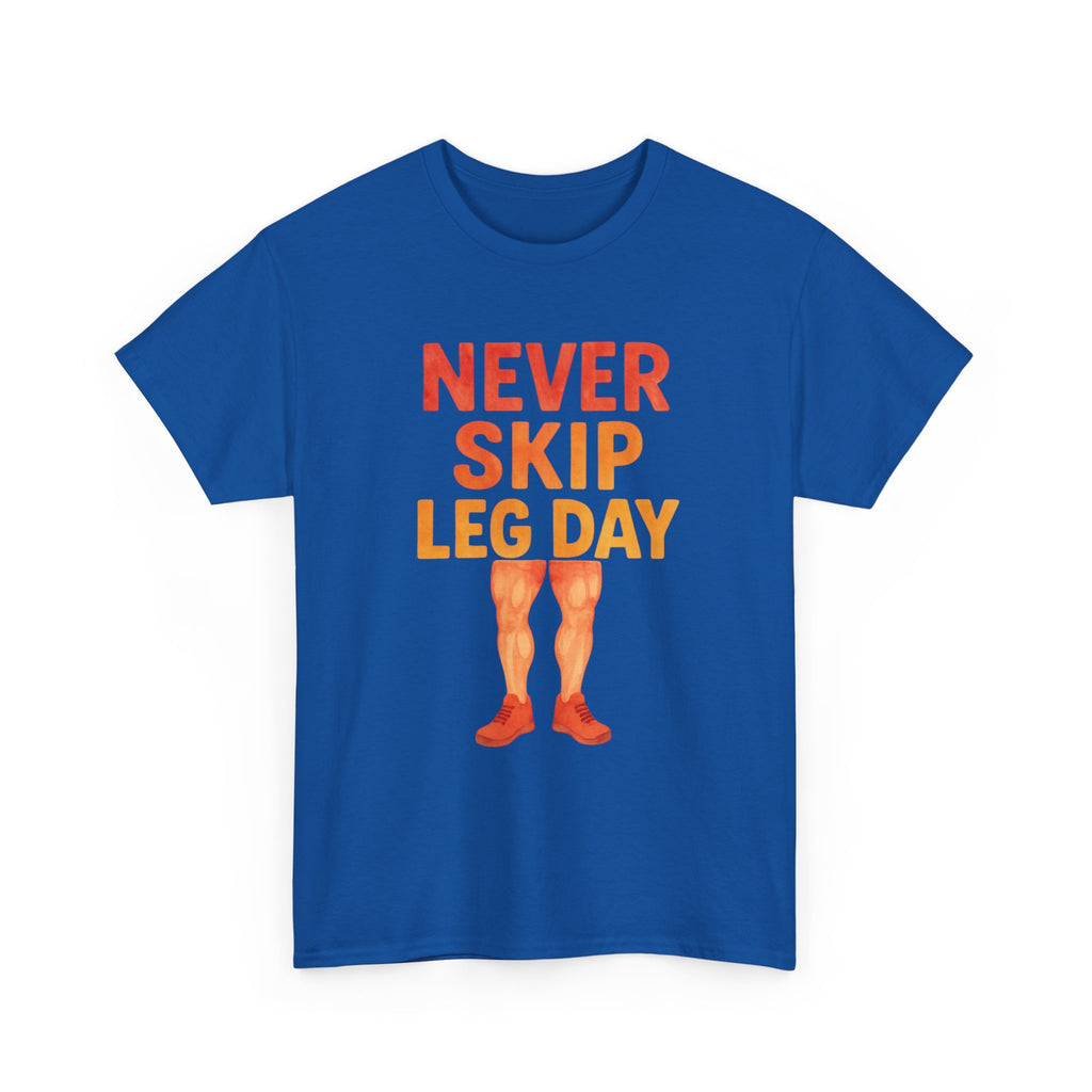 Never Skip Leg Day T-Shirt | Gym Humor Gift | Graphic Tee