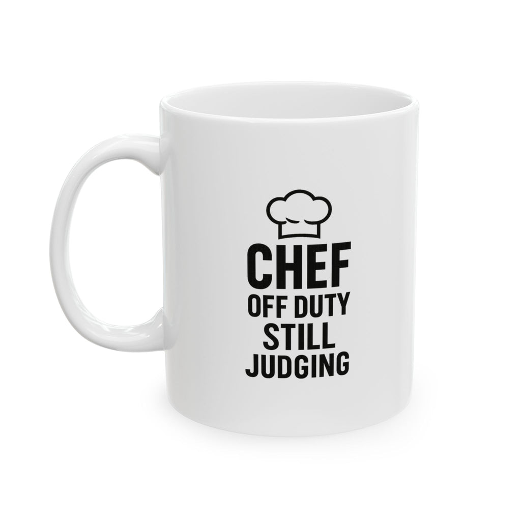 Chef Off Duty But Still Judging Coffee Mug | Chef Gift | Ceramic Mug