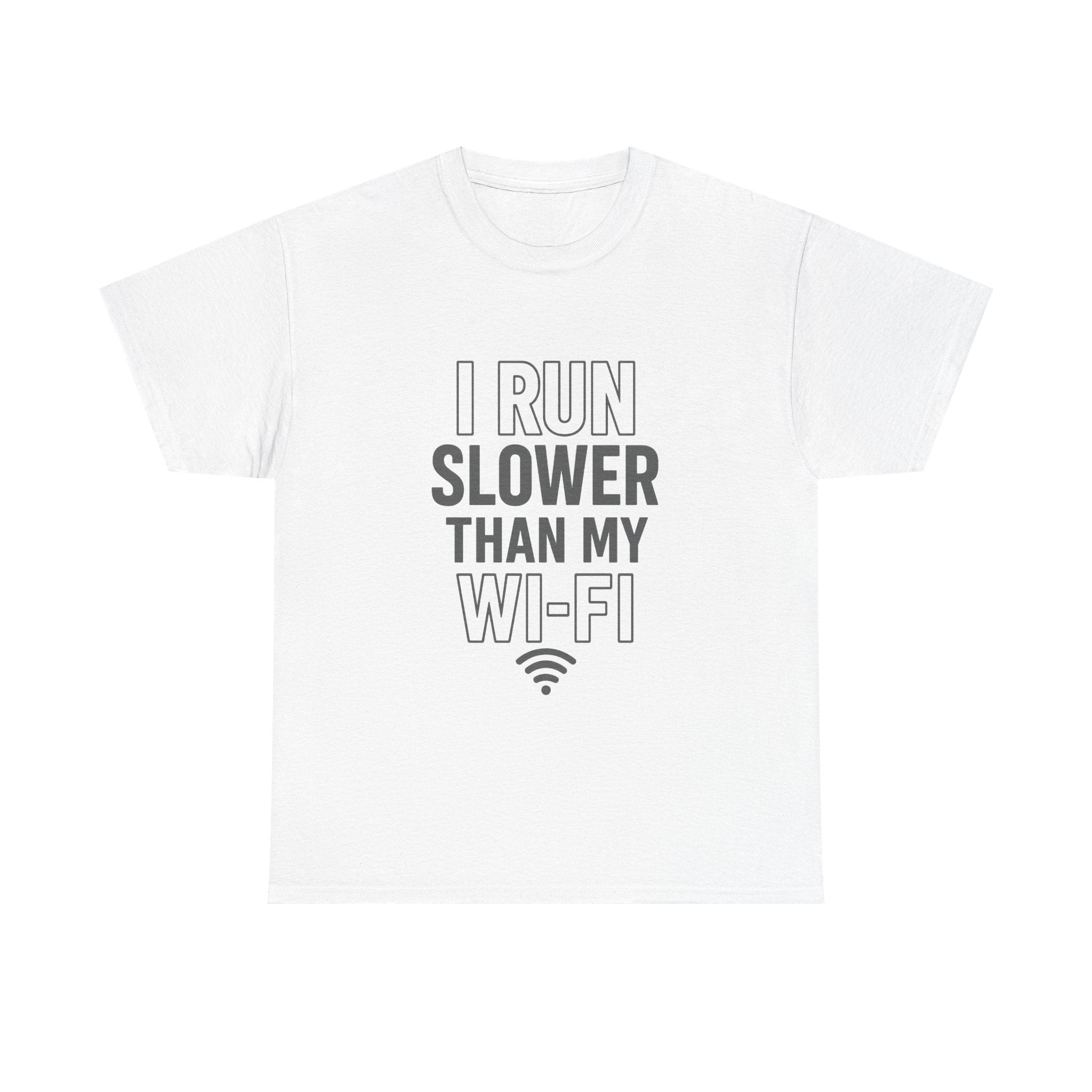 I Run Slower Than My Wi-Fi T-Shirt | Unique Gift | Graphic Tee