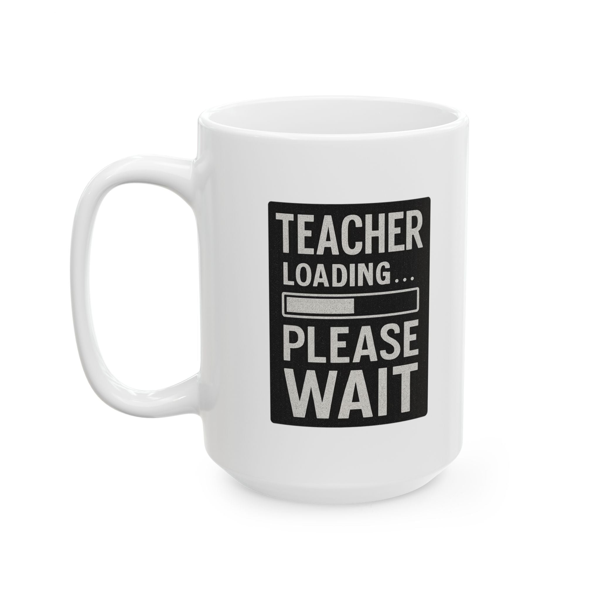 Teacher Loading Please Wait Coffee Mug | Teacher Gift | Ceramic Mug