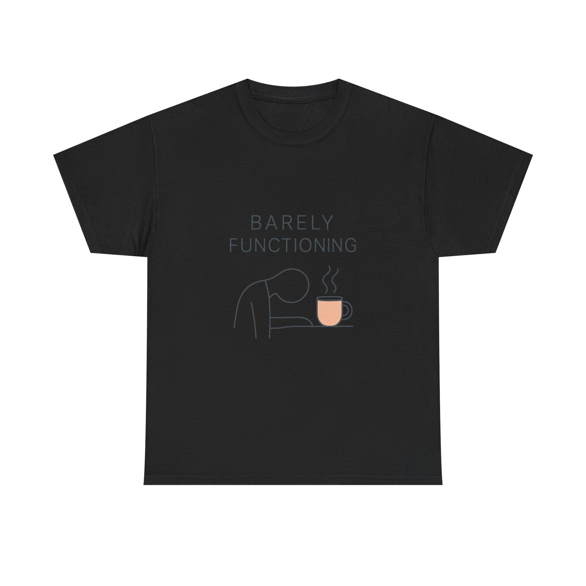 Barely Functioning But Still Trying T-Shirt | Funny Survival Humor | Graphic Tee