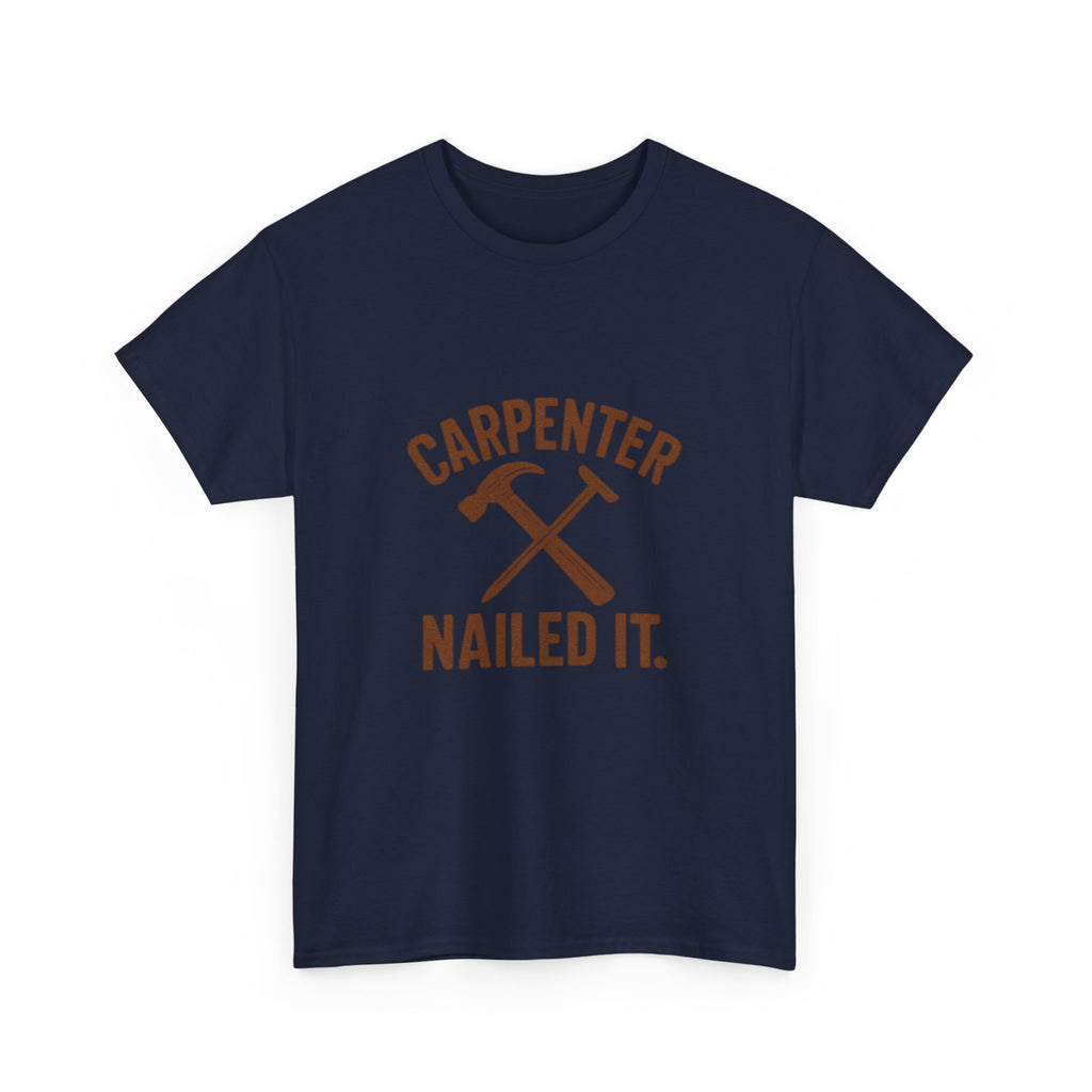 Carpenter Nailed It Profession T-Shirt | Unique Gift | Graphic Tee