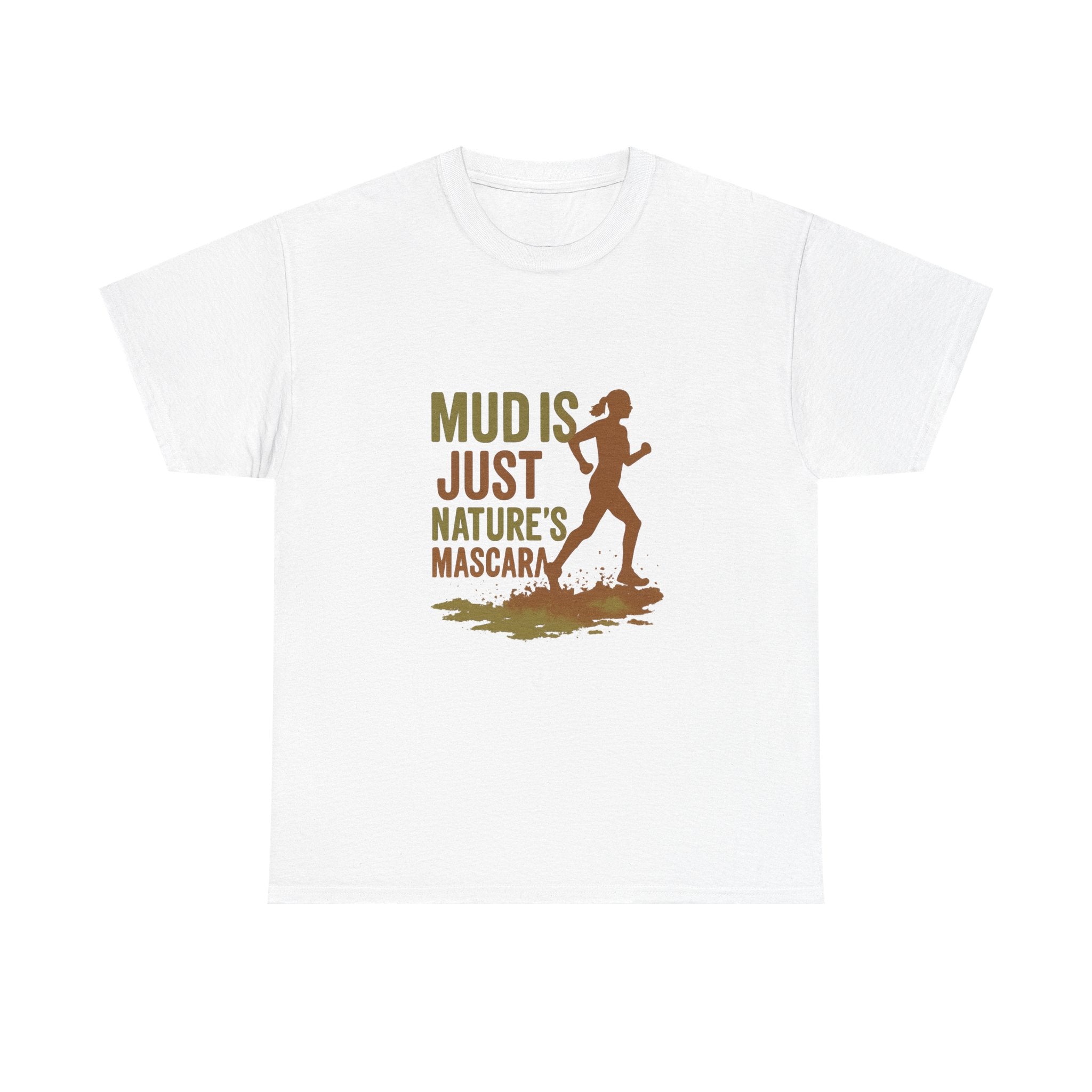 Trail Runner Mud Is Just Nature's Mascara T-Shirt | Unique Gift | Graphic Tee
