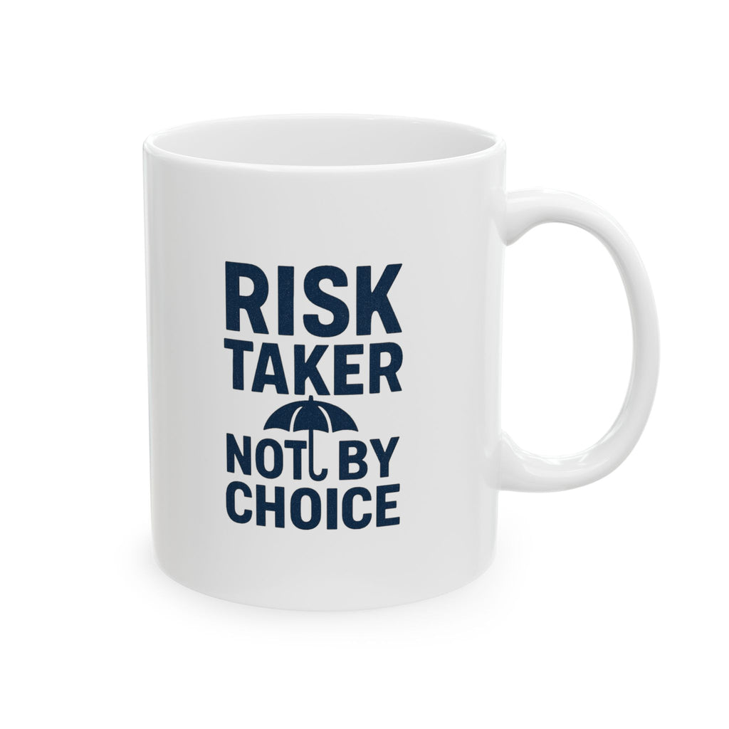 Insurance Agent Risk Taker Not By Choice Coffee Mug | Unique Gift | Ceramic Mug
