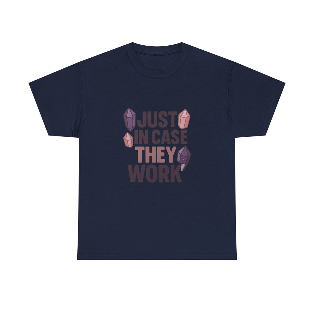 Crystal Collector Just In Case They Work T-Shirt | Unique Gift | Graphic Tee
