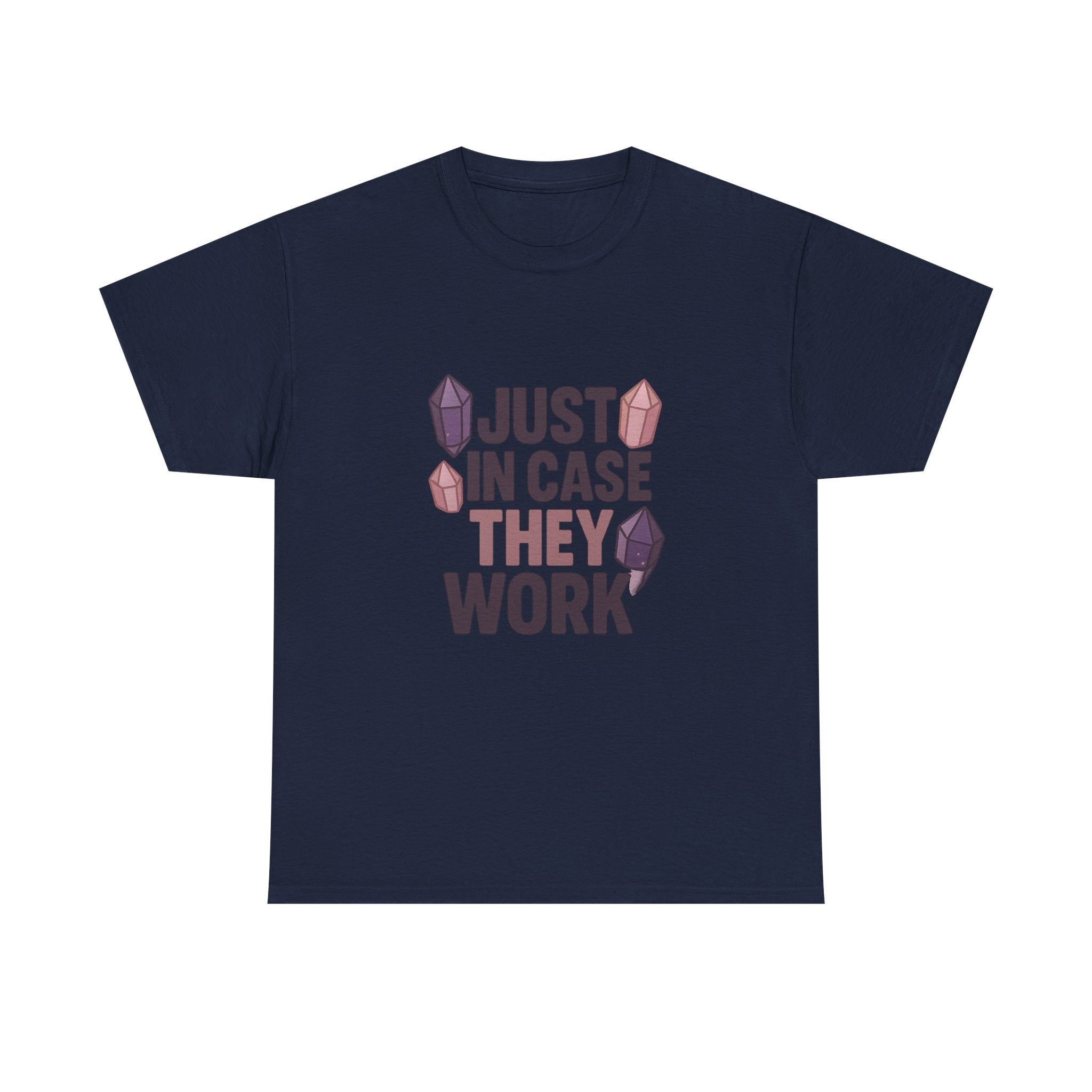 Crystal Collector Just In Case They Work T-Shirt | Unique Gift | Graphic Tee