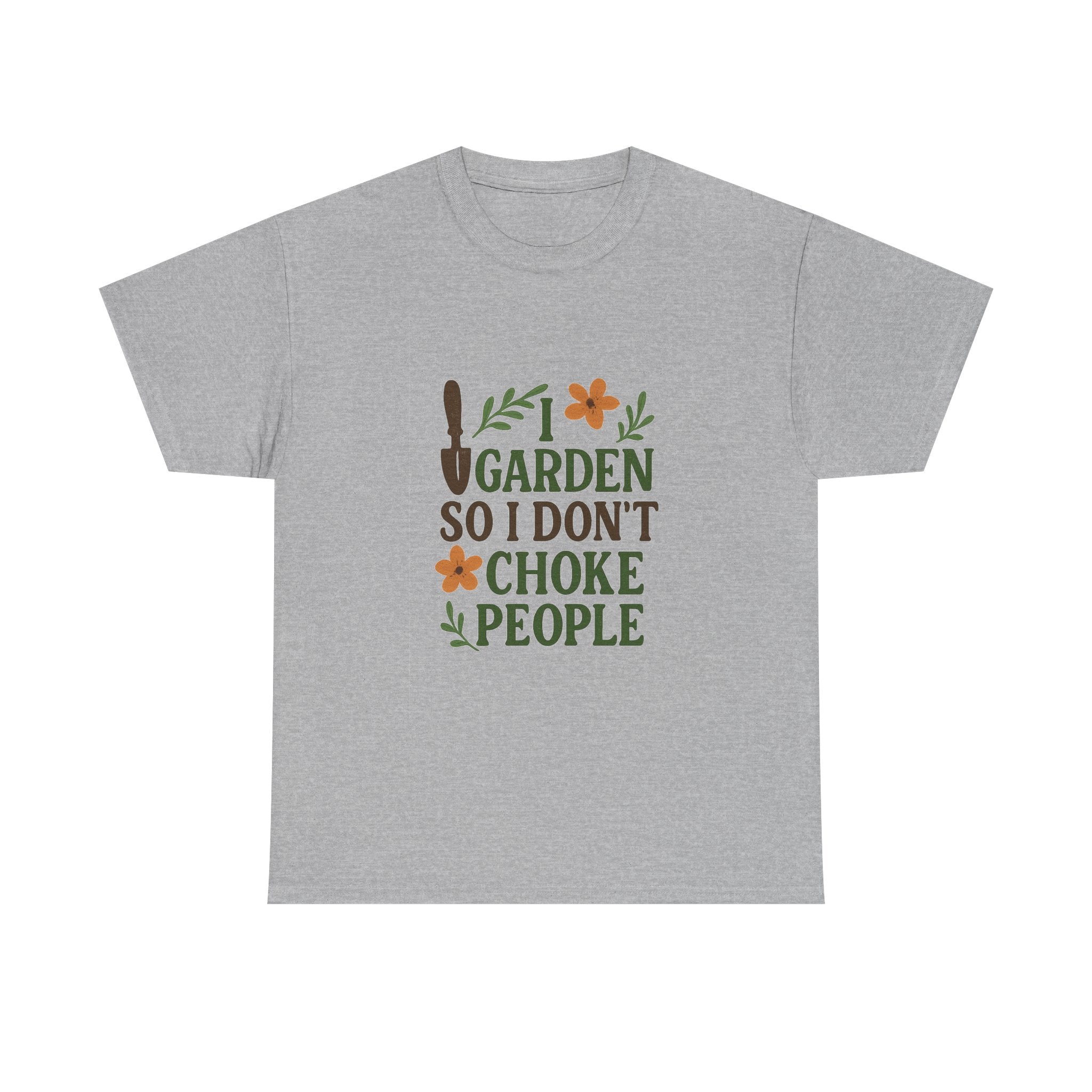I Garden So I Dont Choke People Funny T-Shirt | Funny Gift | Graphic Tee