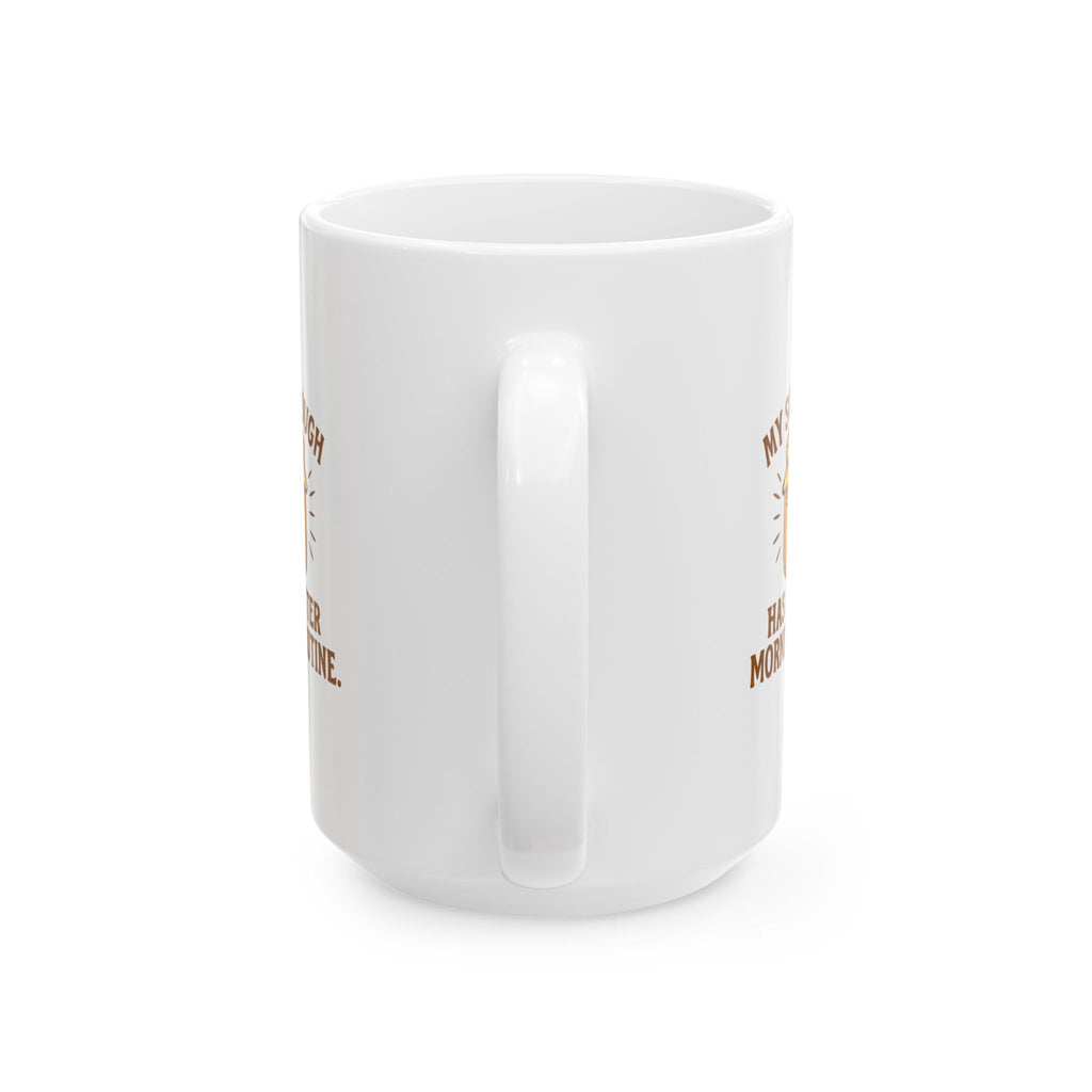 My Sourdough Has A Better Morning Routine Than Me Coffee Mug | Unique Gift | Ceramic Mug