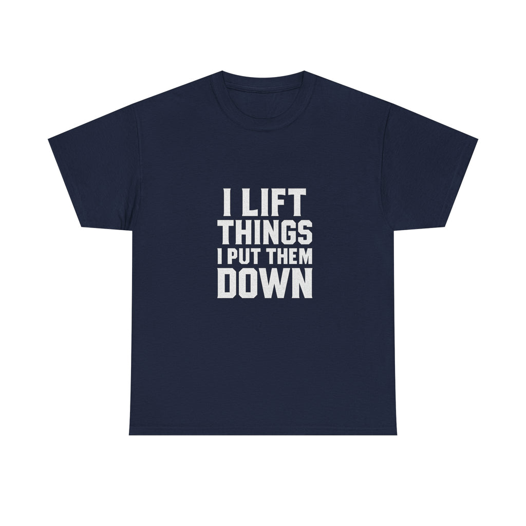 Powerlifter I Lift Things and Put Them Down T-Shirt | Unique Gift | Graphic Tee