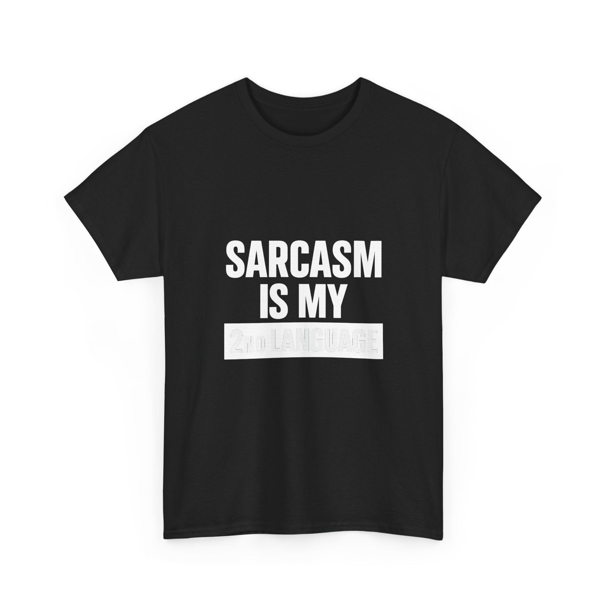 Sarcasm Is My Second Language T-Shirt | Funny Sarcastic Gift | Graphic Tee