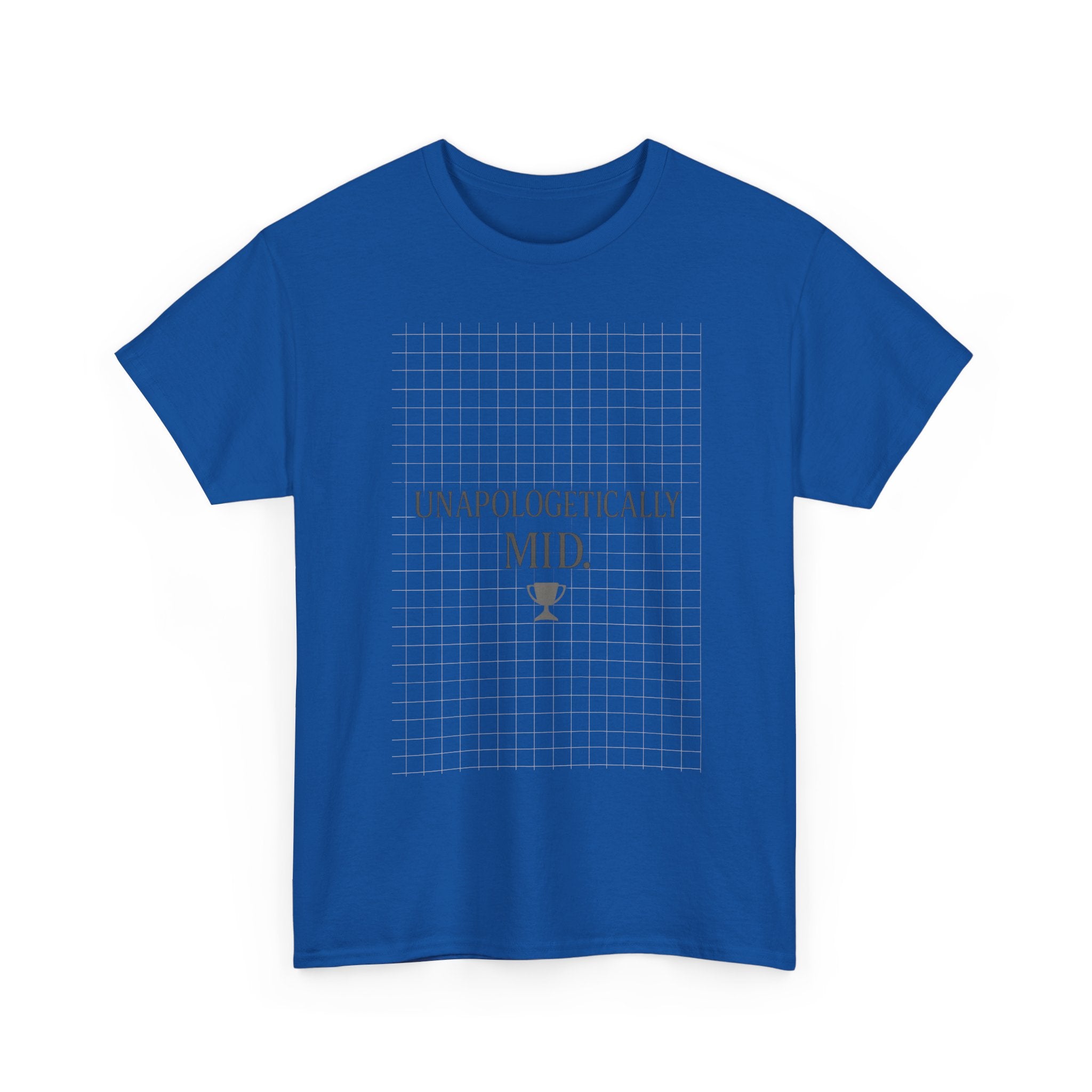 Unapologetically Mid T-Shirt | Unique Gift | Graphic Tee