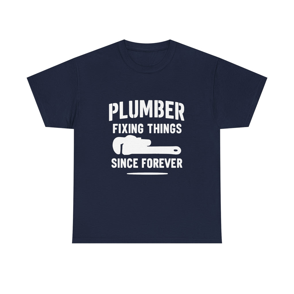 Plumber Fixing Things Since Forever Profession T-Shirt | Unique Gift | Graphic Tee