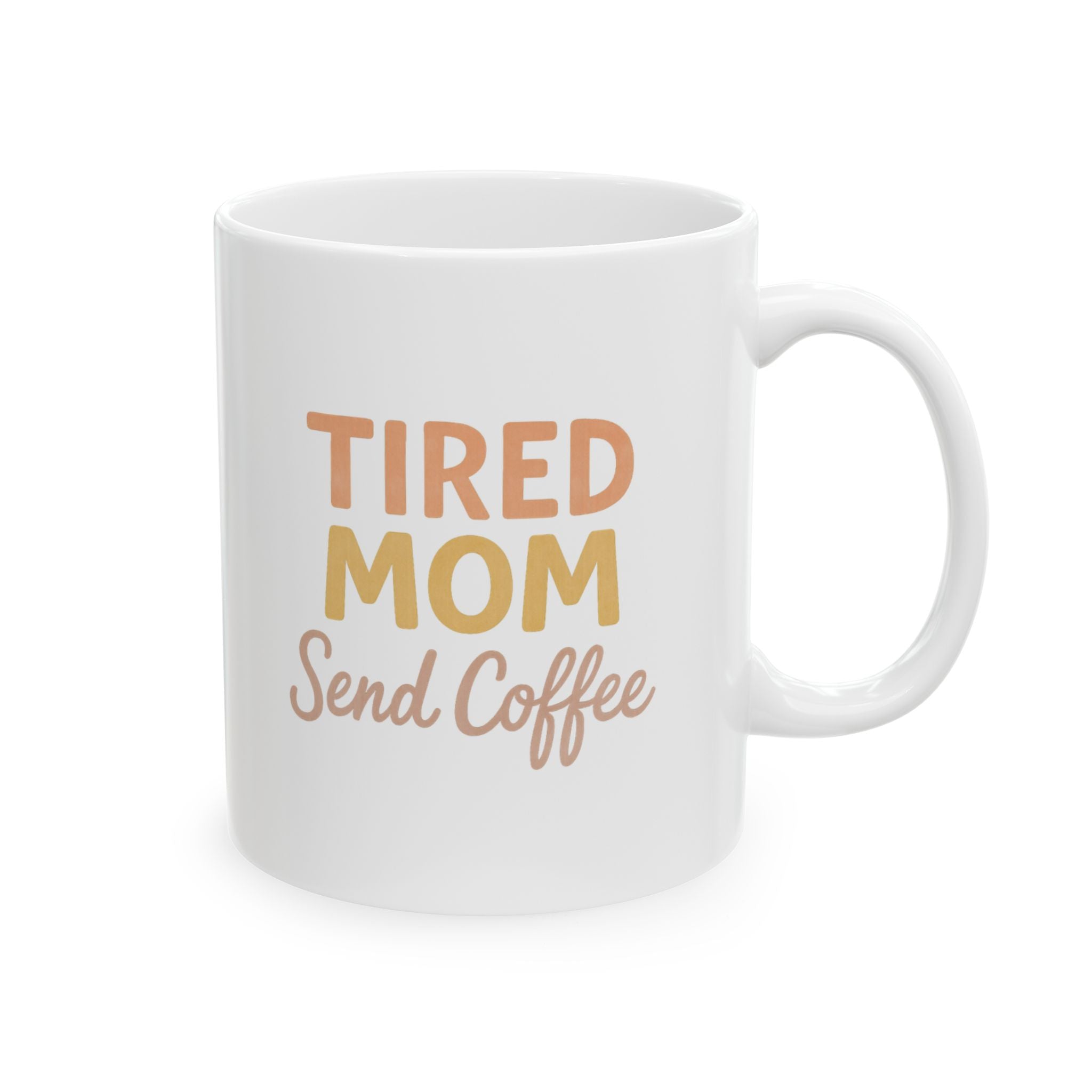 Tired Mom Caffeinated And Showing Up Anyway Coffee Mug | Mom Gift | Ceramic Mug