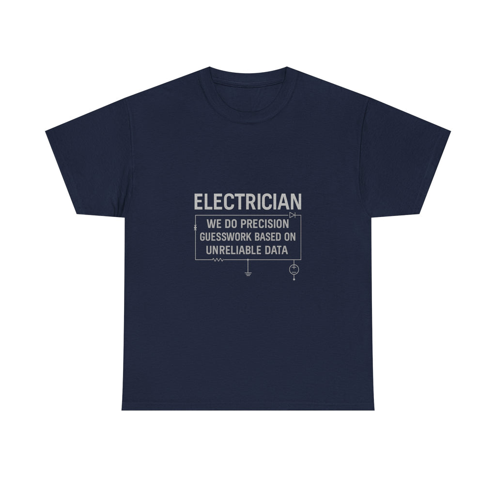Electrician We Do Precision Guesswork T-Shirt | Unique Gift | Graphic Tee