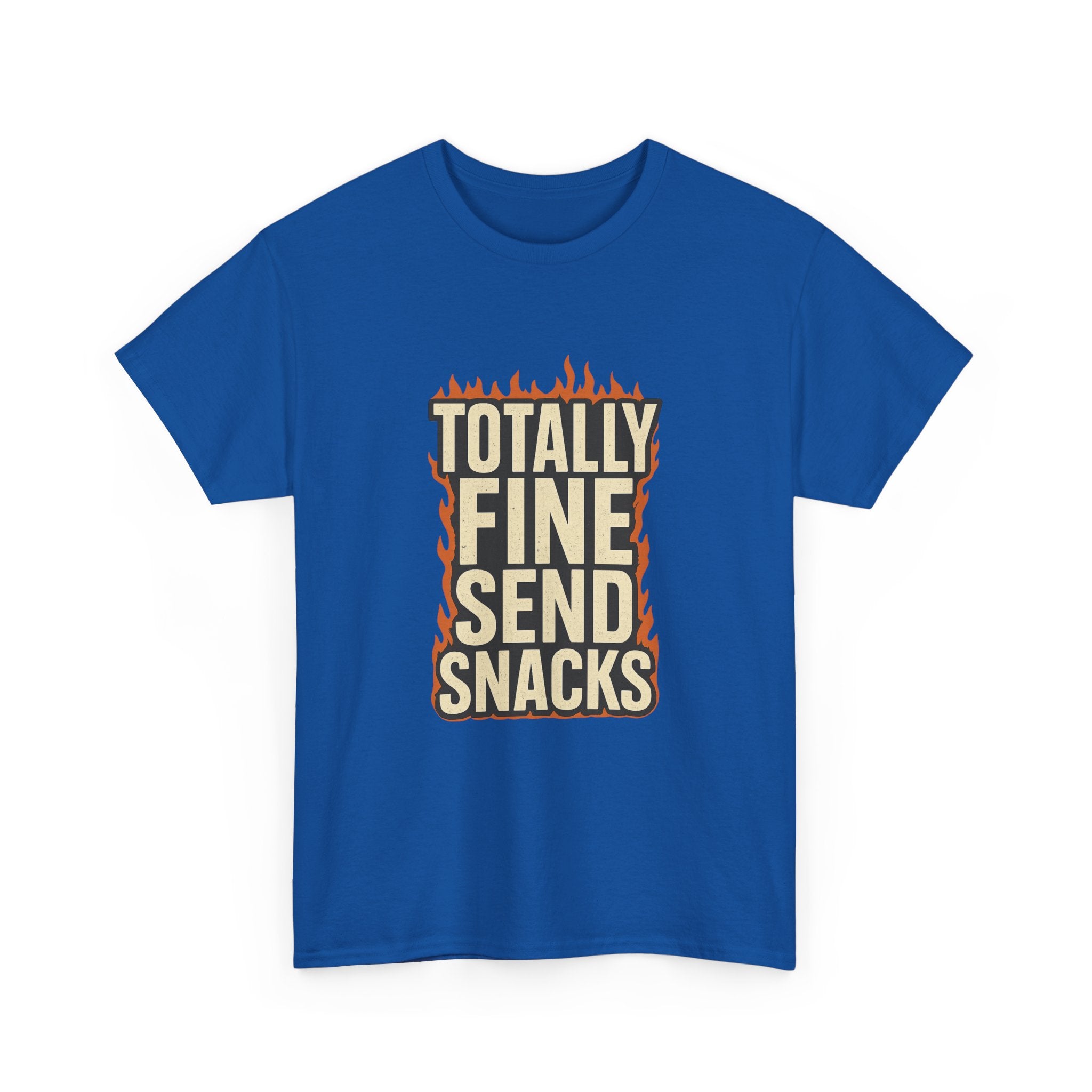 Totally Fine Send Snacks T-Shirt | Unique Gift | Graphic Tee