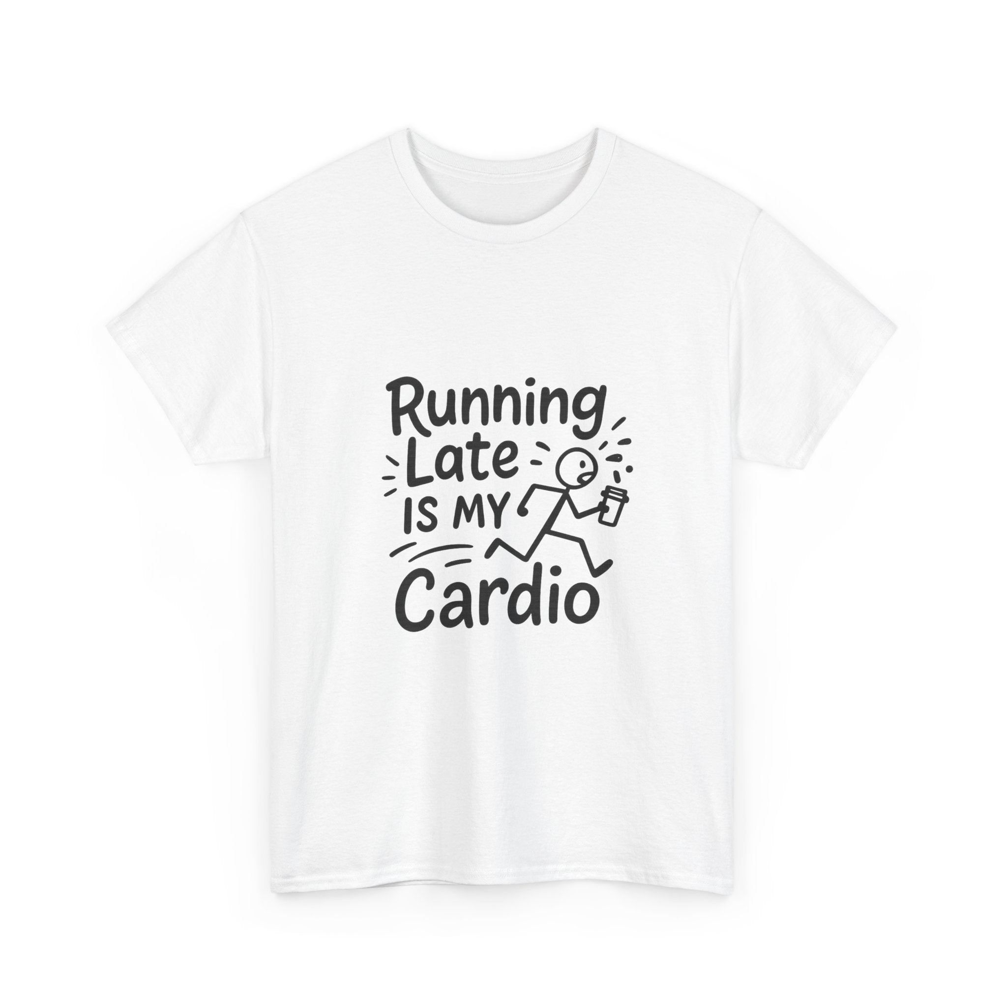 Running Late Is My Cardio Funny T-Shirt | Funny Gift | Graphic Tee