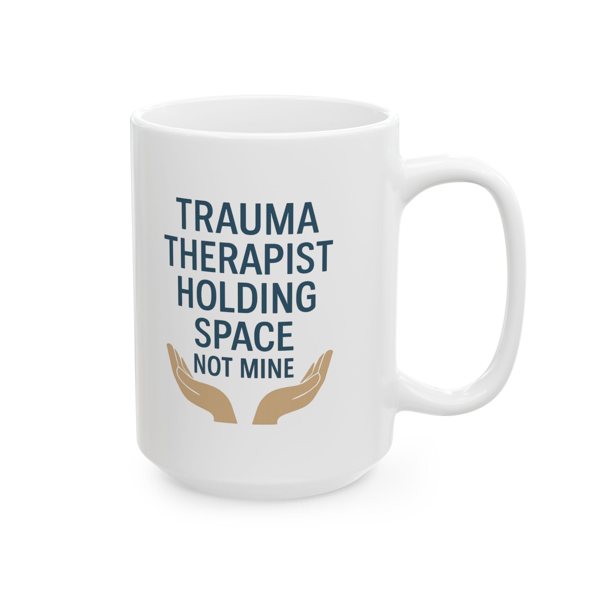 Trauma Therapist Holding Space Not Taking It Home Coffee Mug | Unique Gift | Ceramic Mug