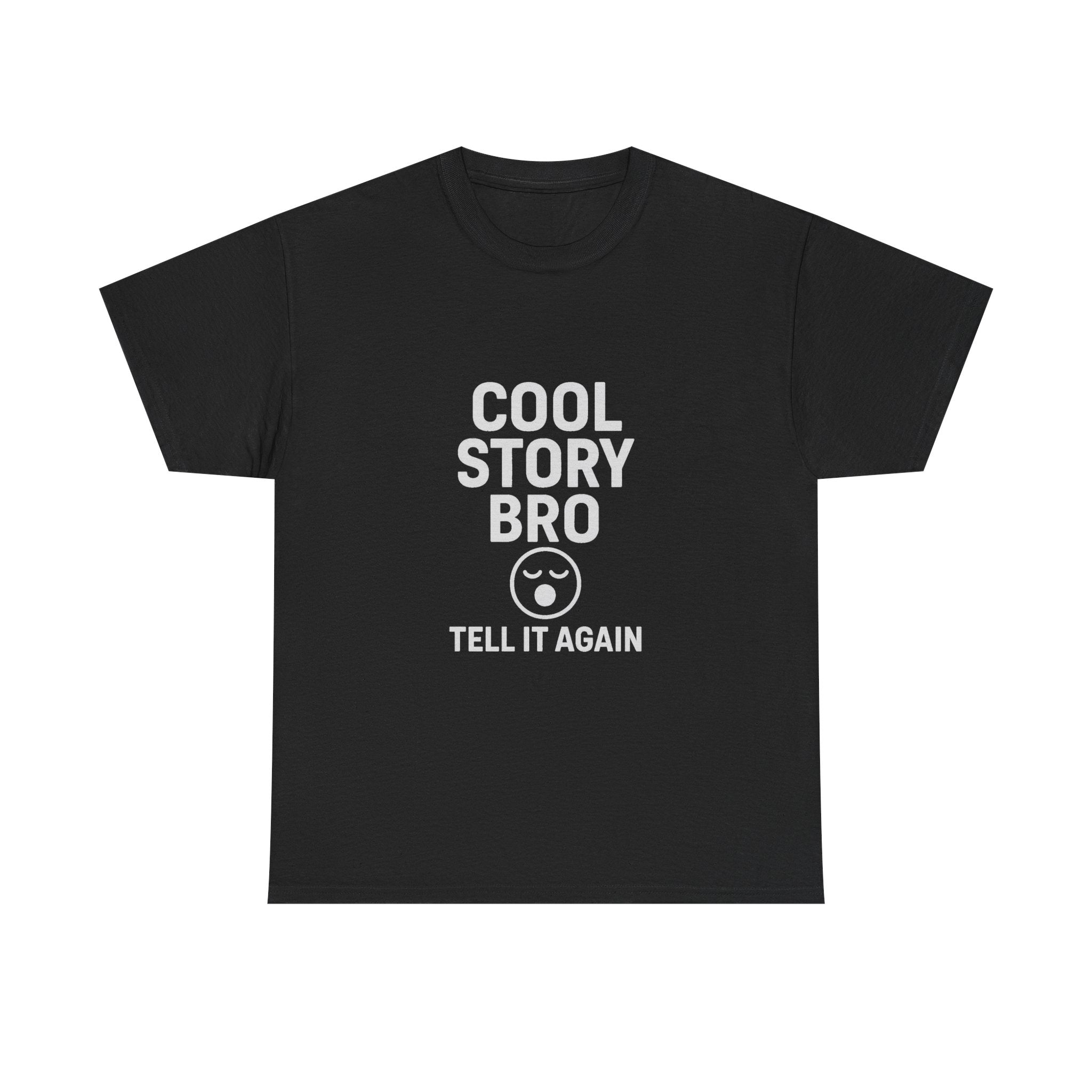 Cool Story Bro Tell It Again Sarcastic T-Shirt | Unique Gift | Graphic Tee