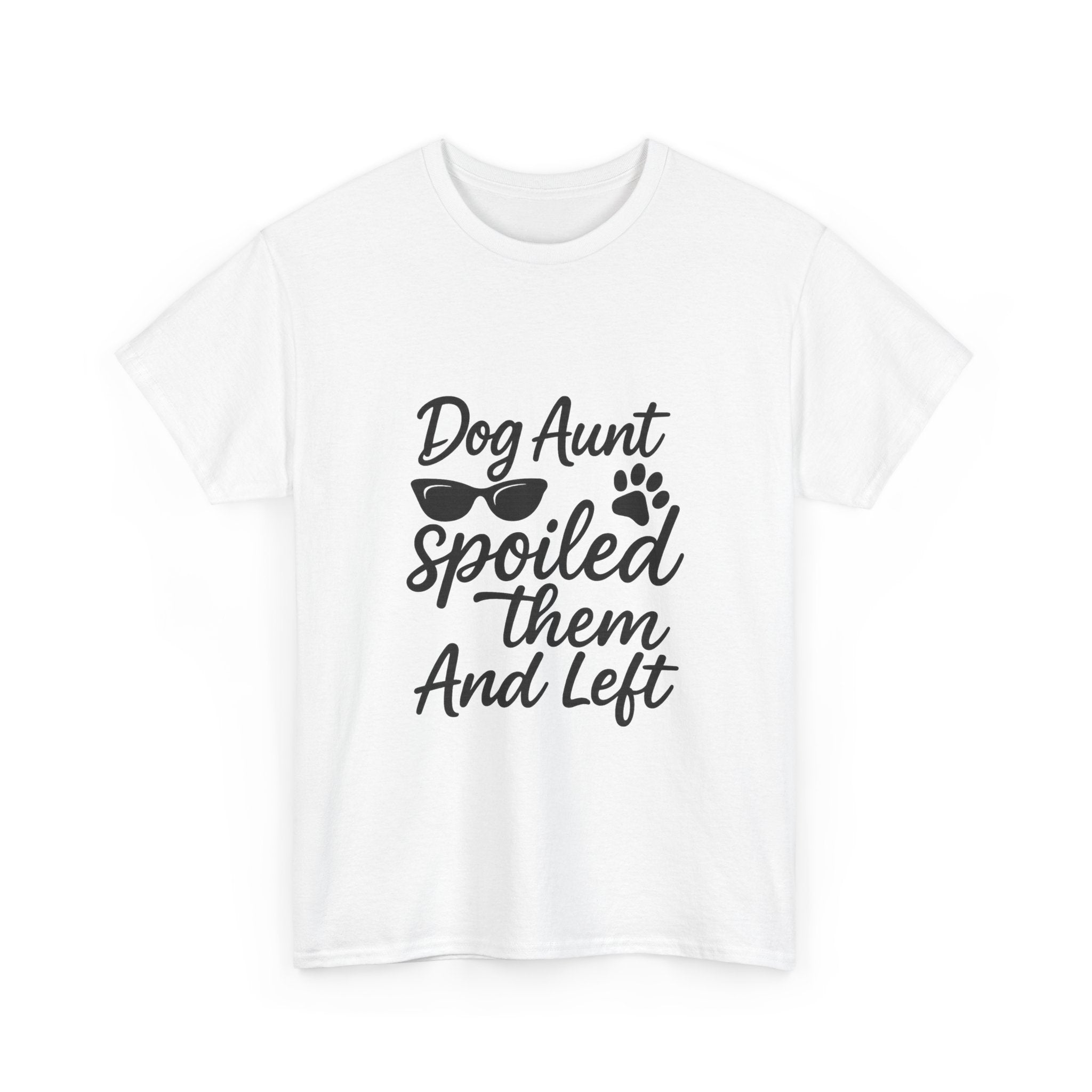 Dog Aunt Spoiled Them And Left T-Shirt | Dog Lover Gift | Graphic Tee