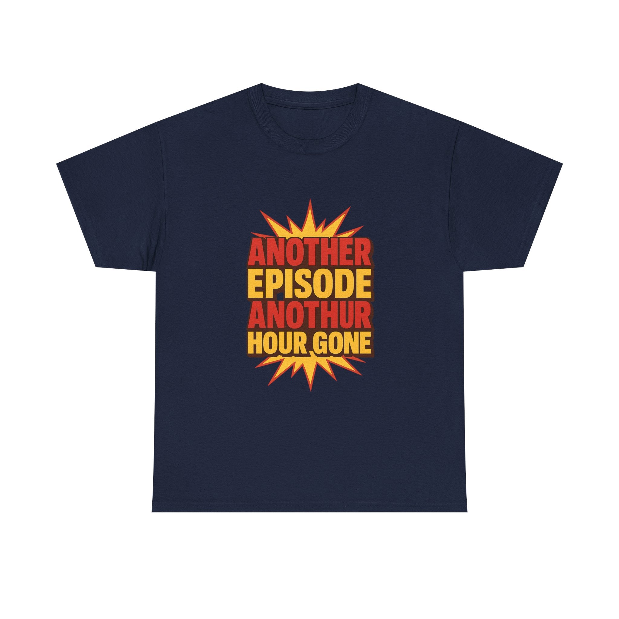 Anime Fan Another Episode Another Hour Gone T-Shirt | Unique Gift | Graphic Tee