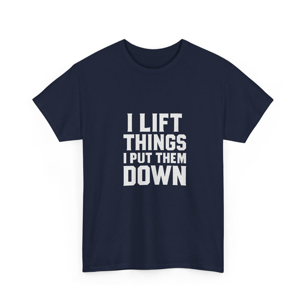 Powerlifter I Lift Things and Put Them Down T-Shirt | Unique Gift | Graphic Tee
