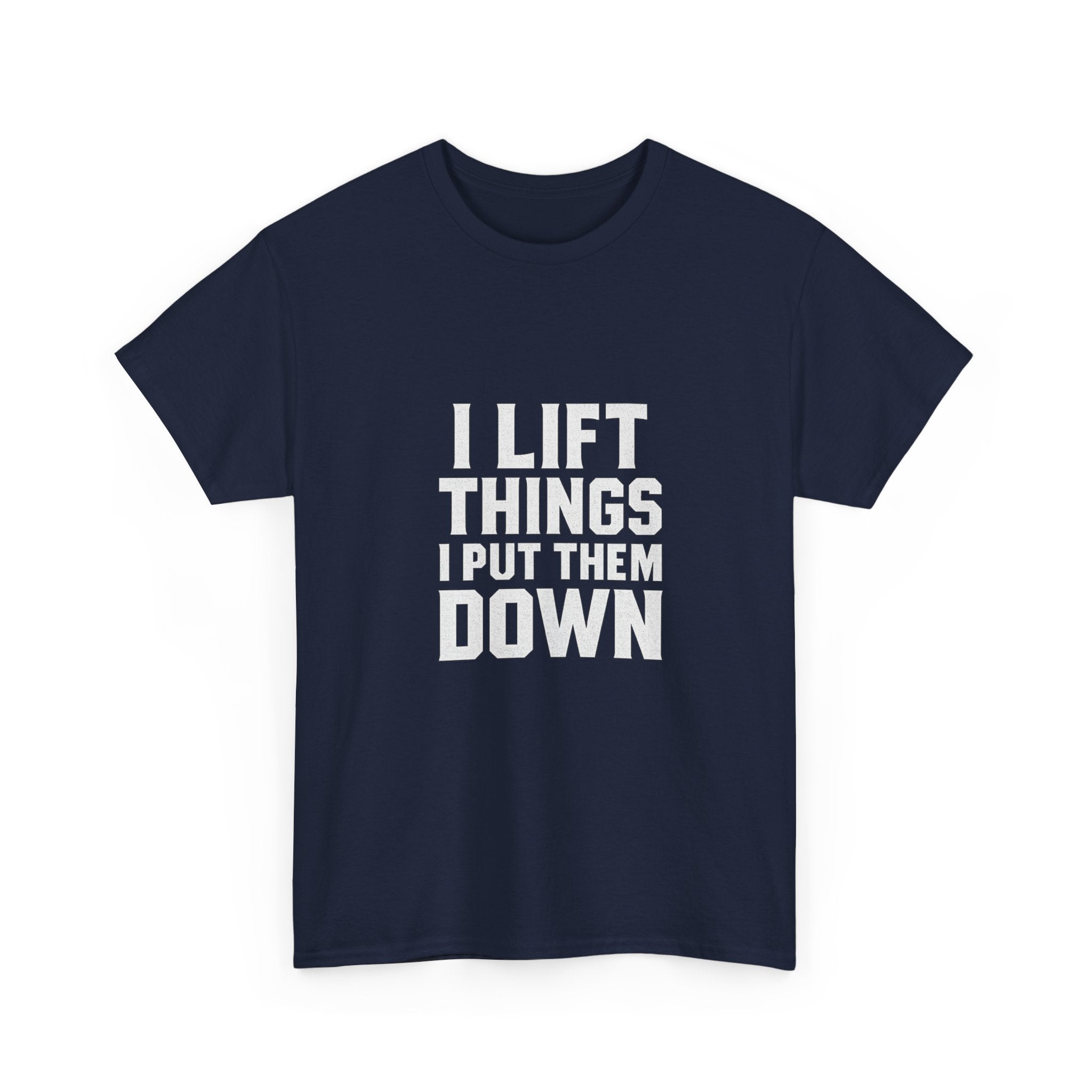 Powerlifter I Lift Things and Put Them Down T-Shirt | Unique Gift | Graphic Tee