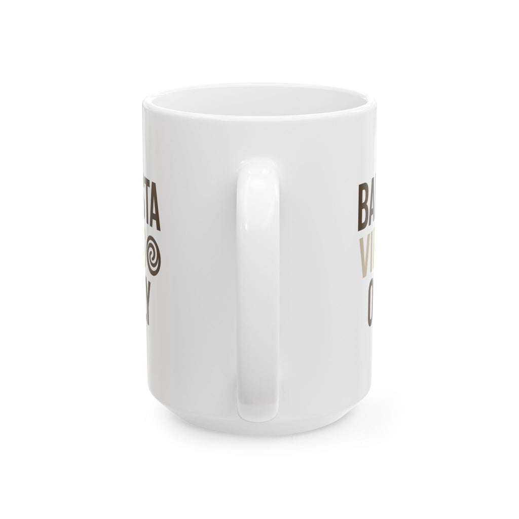 Barista Vibes Only Coffee Mug | Unique Gift | Ceramic Mug