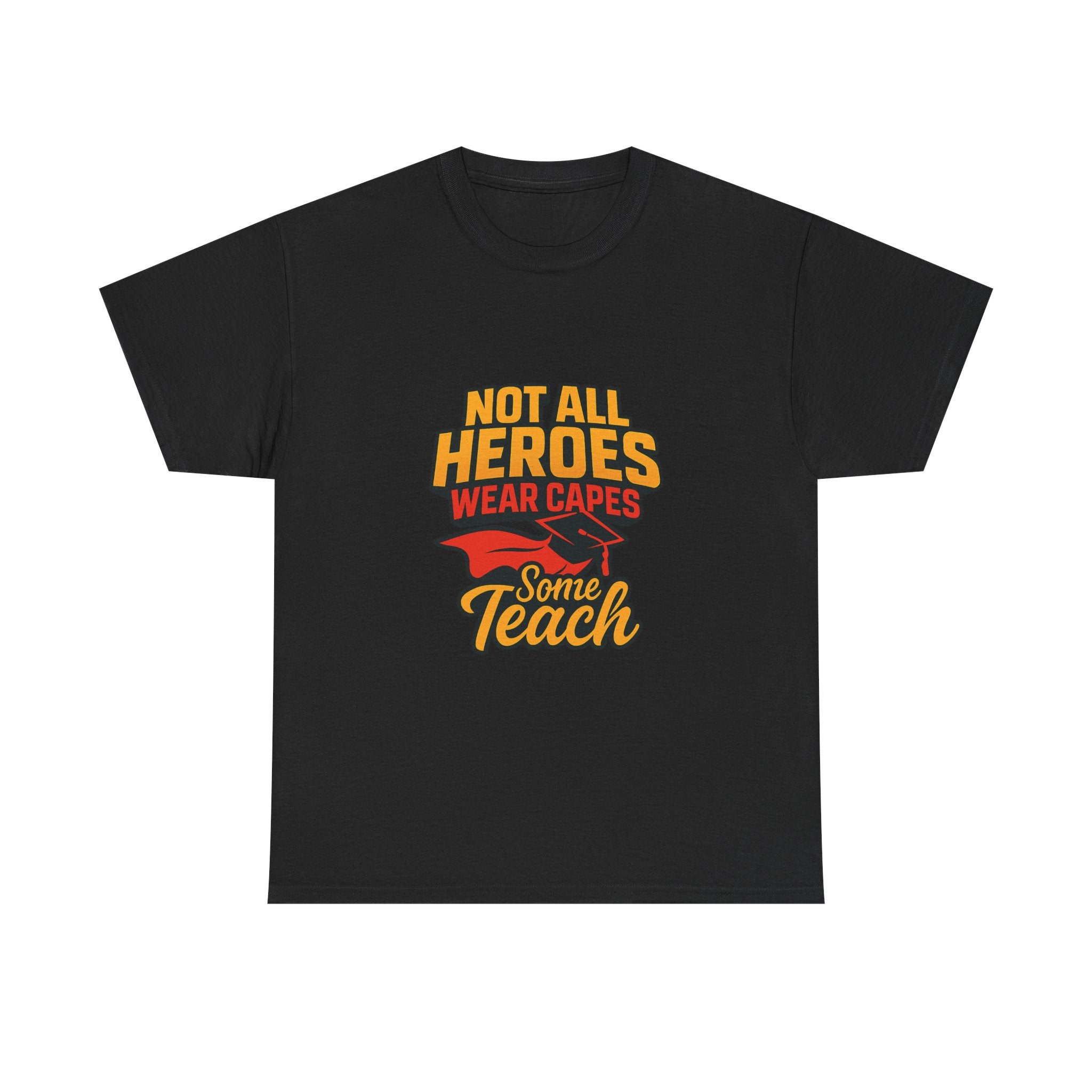 Not All Heroes Wear Capes Some Teach T-Shirt | Unique Gift | Graphic Tee