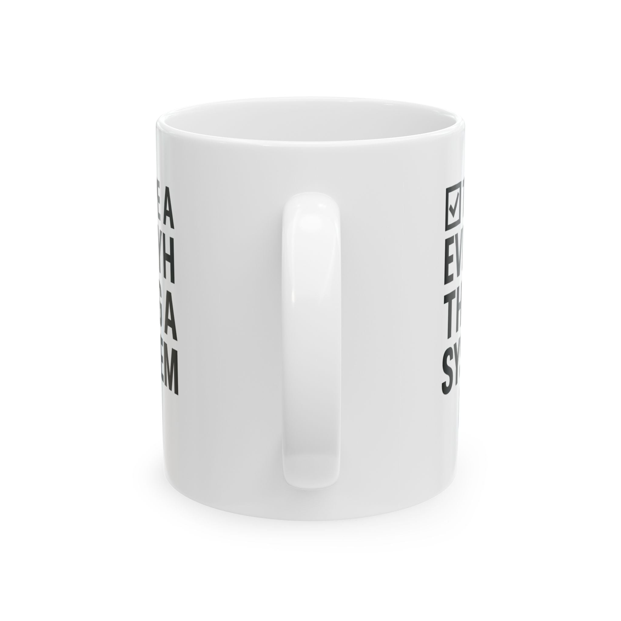 Type A Personality Everything Has A System Coffee Mug | Unique Gift | Ceramic Mug