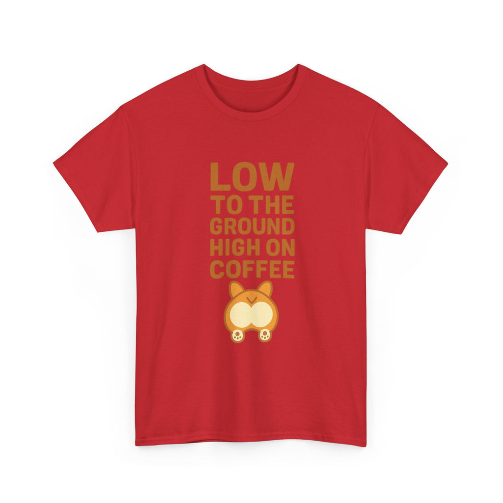 Corgi Dad Low To The Ground High On Coffee T-Shirt | Gift for Dad | Graphic Tee