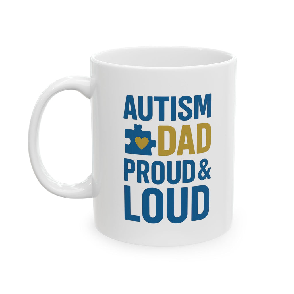 Autism Dad Proud And Loud Coffee Mug | Gift for Dad | Ceramic Mug