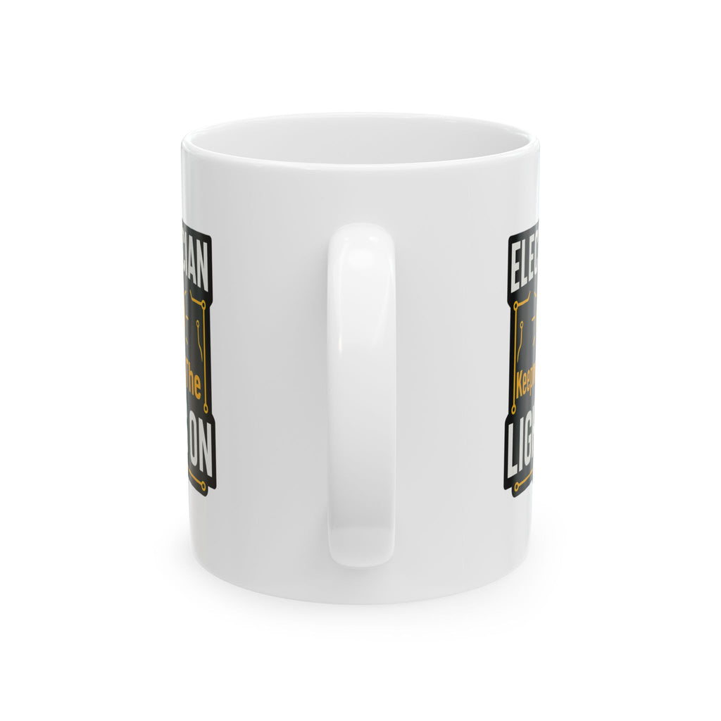 Electrician Keeping The Lights On Coffee Mug | Unique Gift | Ceramic Mug