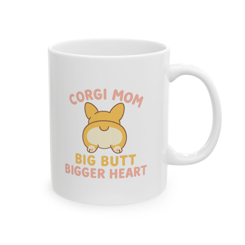 Corgi Mom Big Butt Big Heart Ceramic Mug