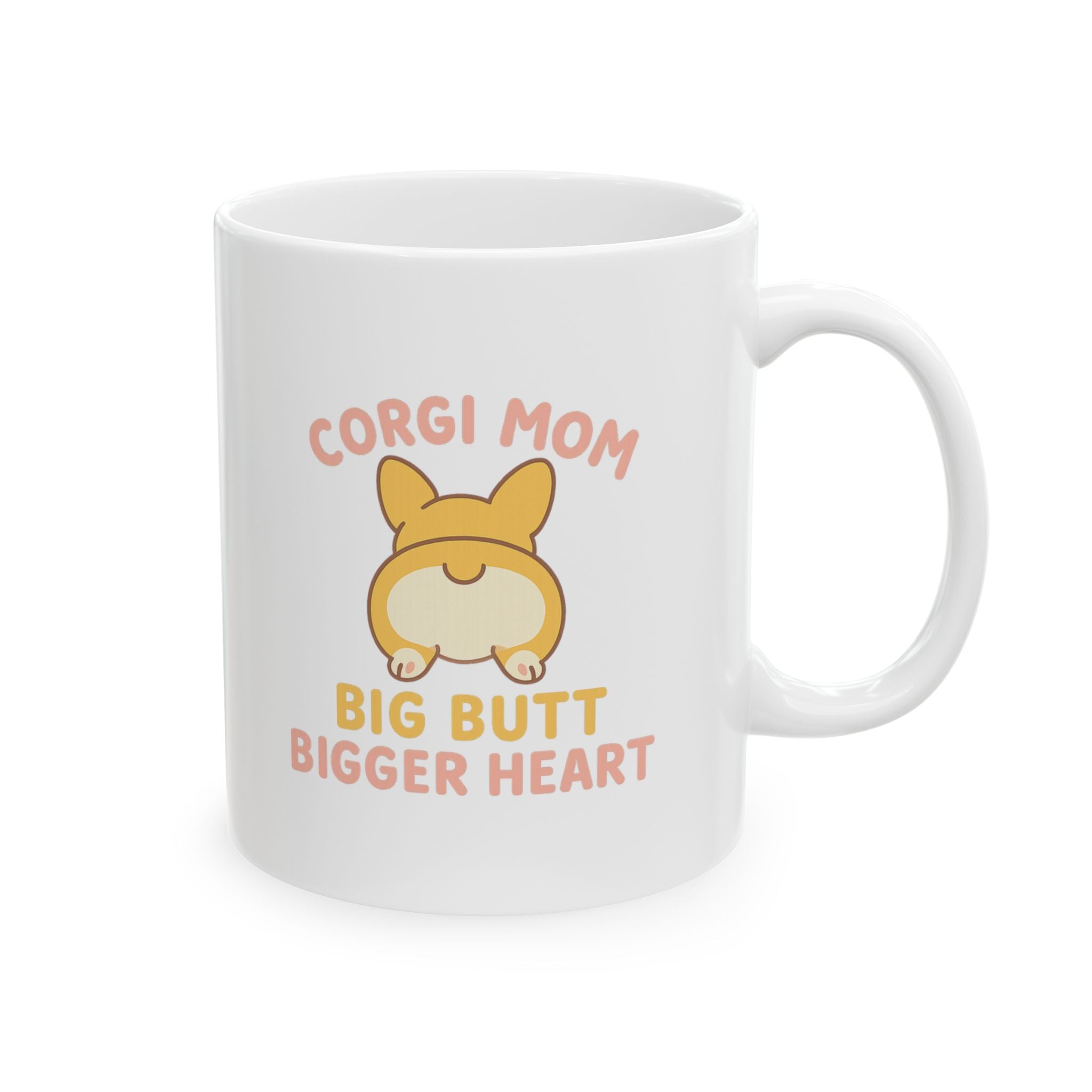 Corgi Mom Big Butt Big Heart Ceramic Mug