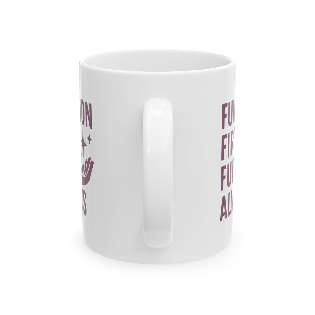 Occupational Therapist Function First Fuel Always Coffee Mug | Unique Gift | Ceramic Mug