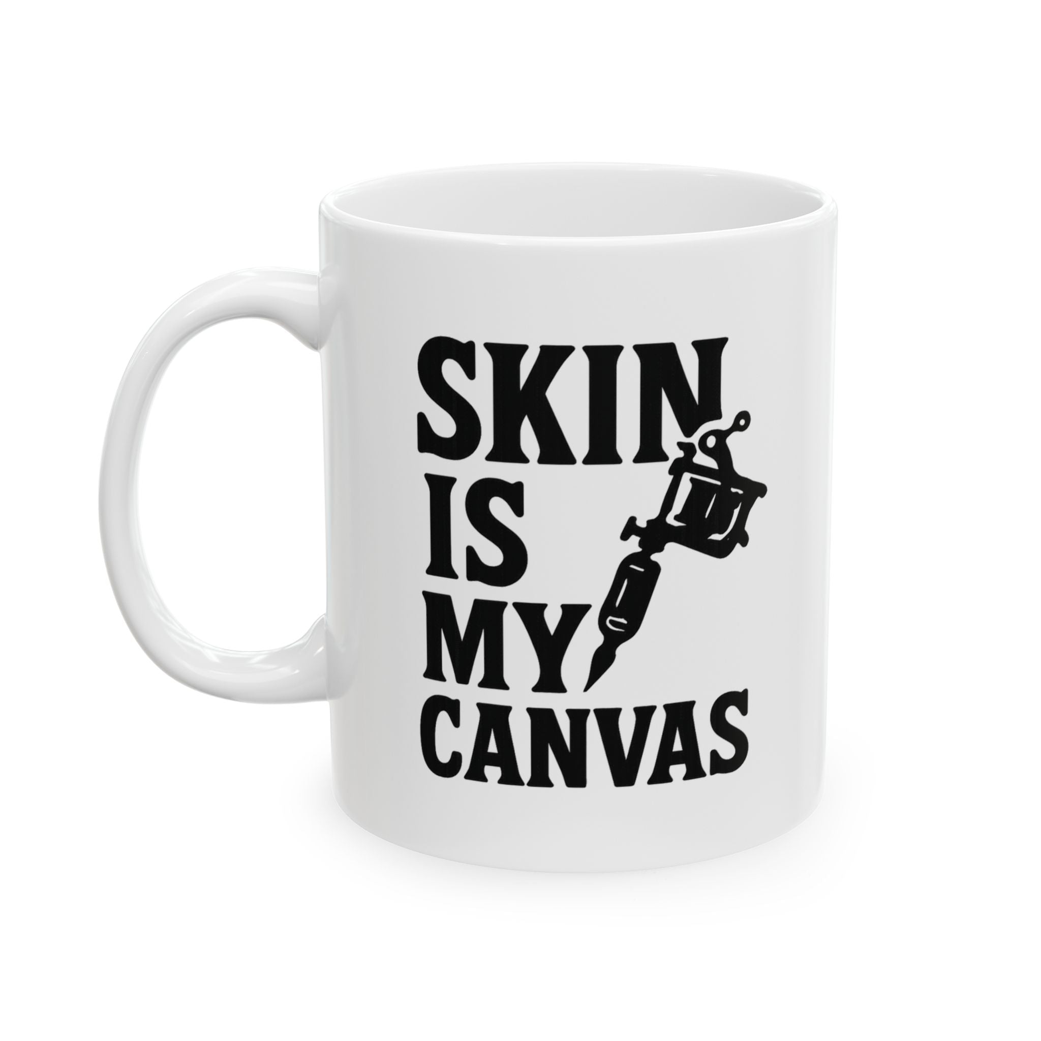 Tattoo Artist Skin Is My Canvas Coffee Mug | Unique Gift | Ceramic Mug