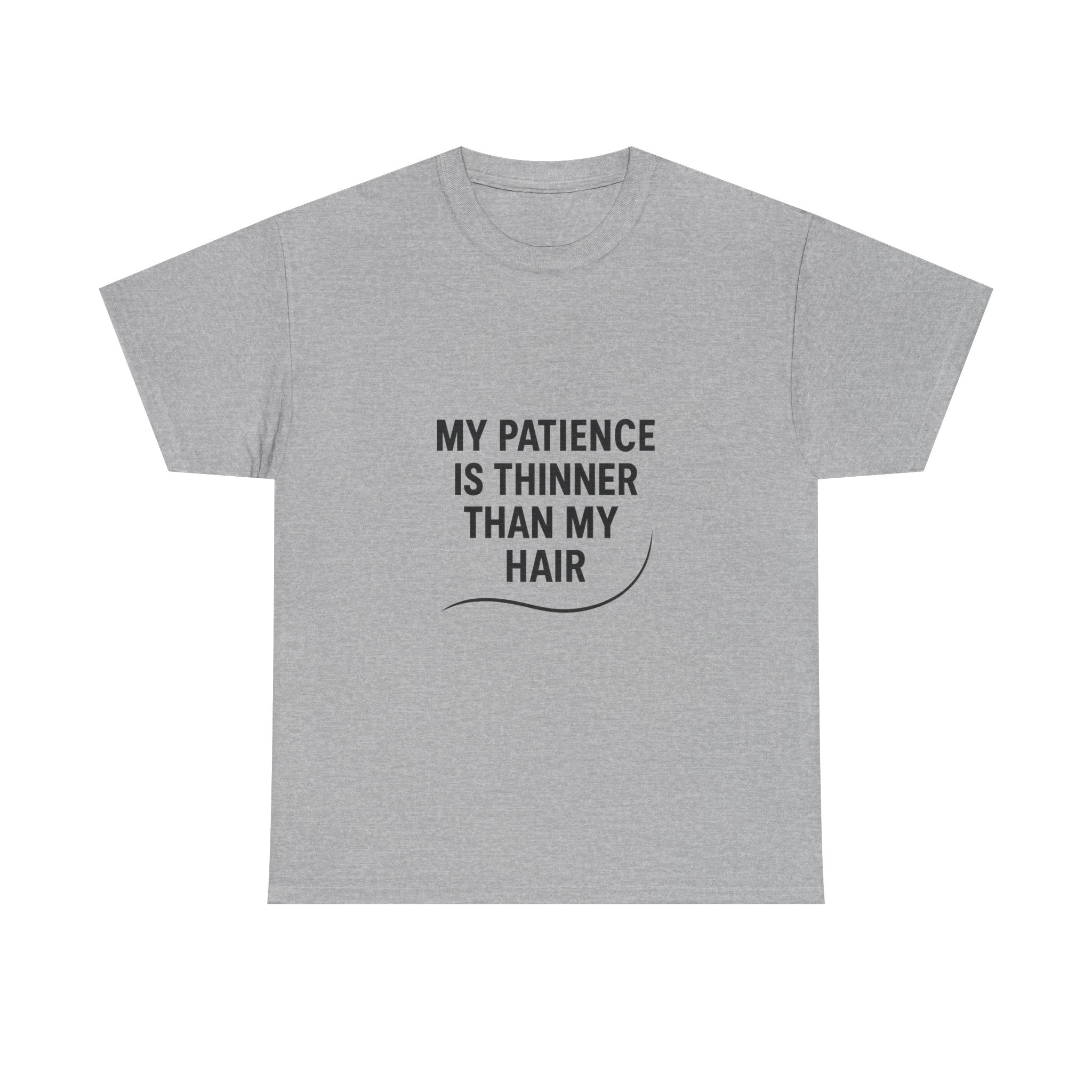My Patience Is Thinner Than My Hair Funny T-Shirt | Funny Gift | Graphic Tee